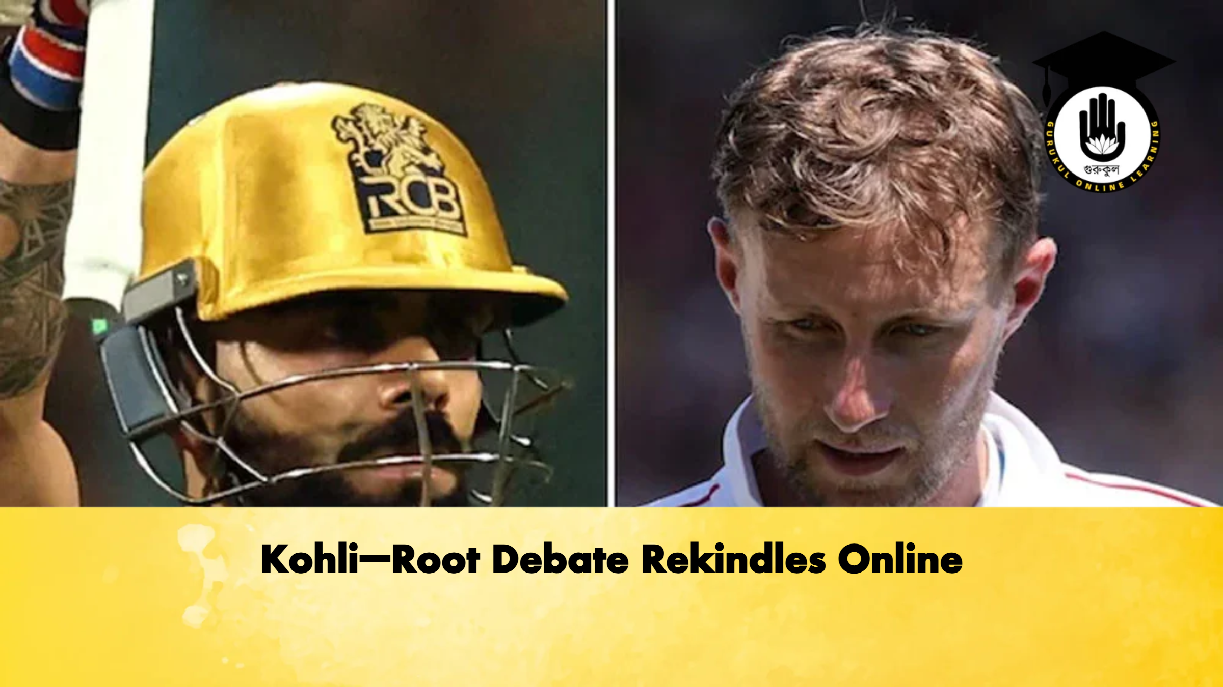 Kohli–Root Debate Rekindles Online 1 Kohli–Root Debate Rekindles Online Cricket Gurukul, GOLN