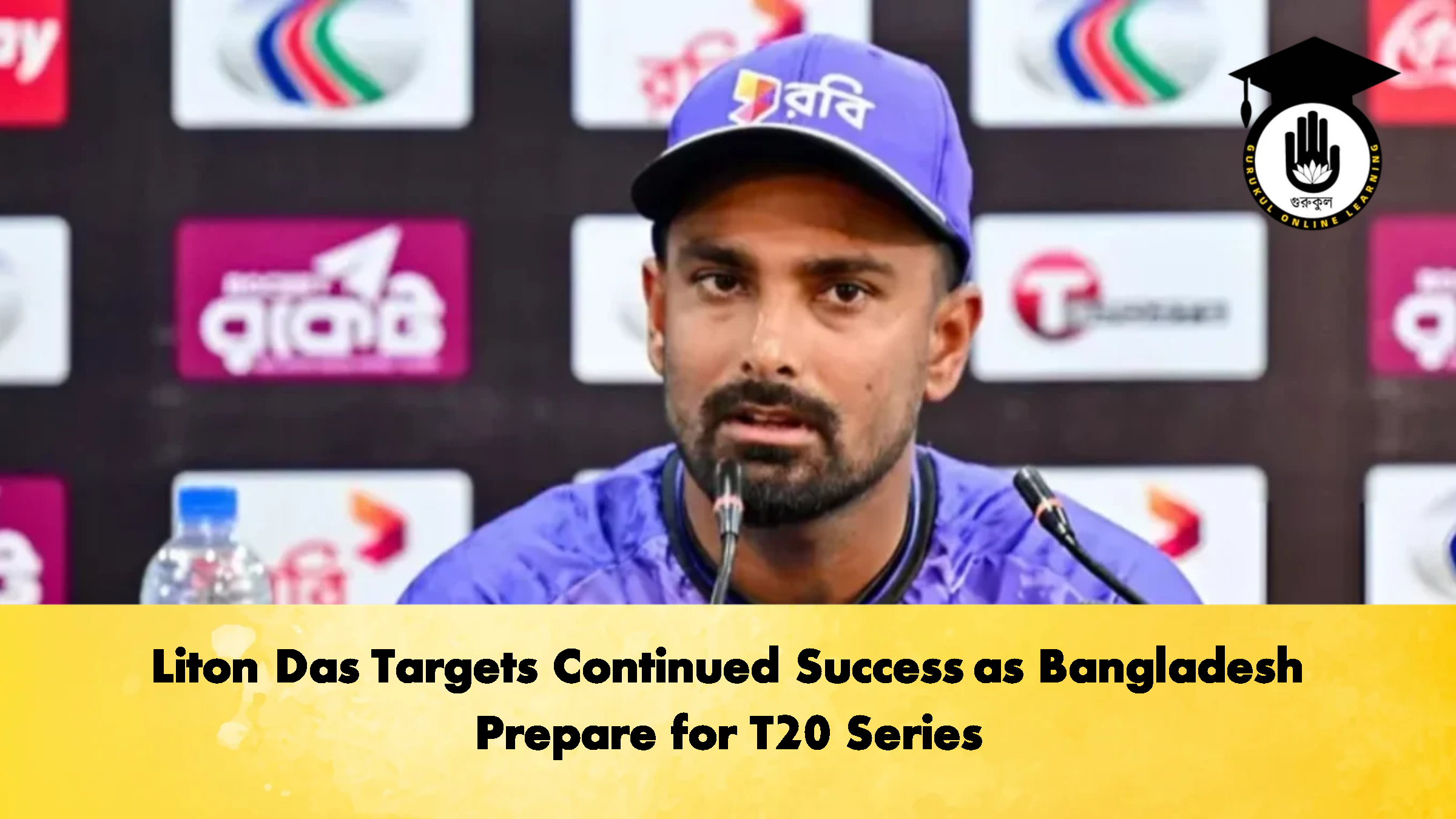 Liton Das Targets Continued Success as Bangladesh Prepare for T20 Series 2 Cricket Gurukul, GOLN