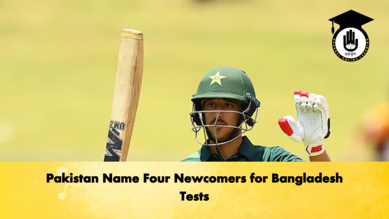Pakistan Name Four Newcomers for Bangladesh Tests Cricket Gurukul, GOLN