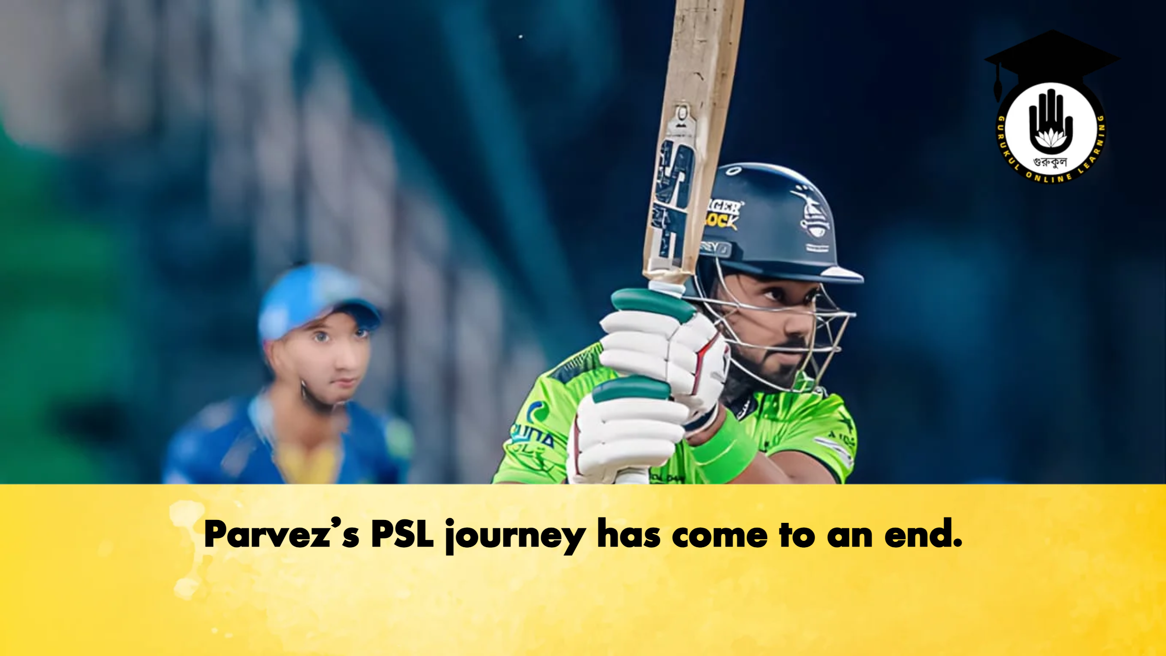 Parvezs PSL journey has come to an end Cricket Gurukul, GOLN