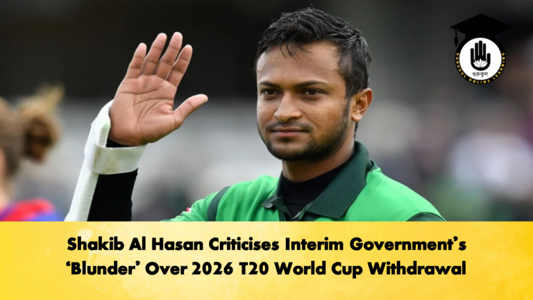 Shakib Al Hasan Criticises Interim Governments ‘Blunder Over 2026 T20 World Cup Withdrawal Cricket Gurukul, GOLN