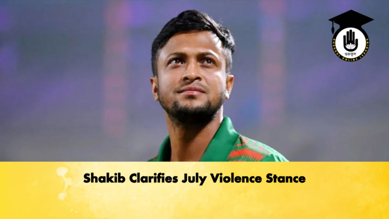 Shakib Clarifies July Violence Stance Cricket Gurukul, GOLN