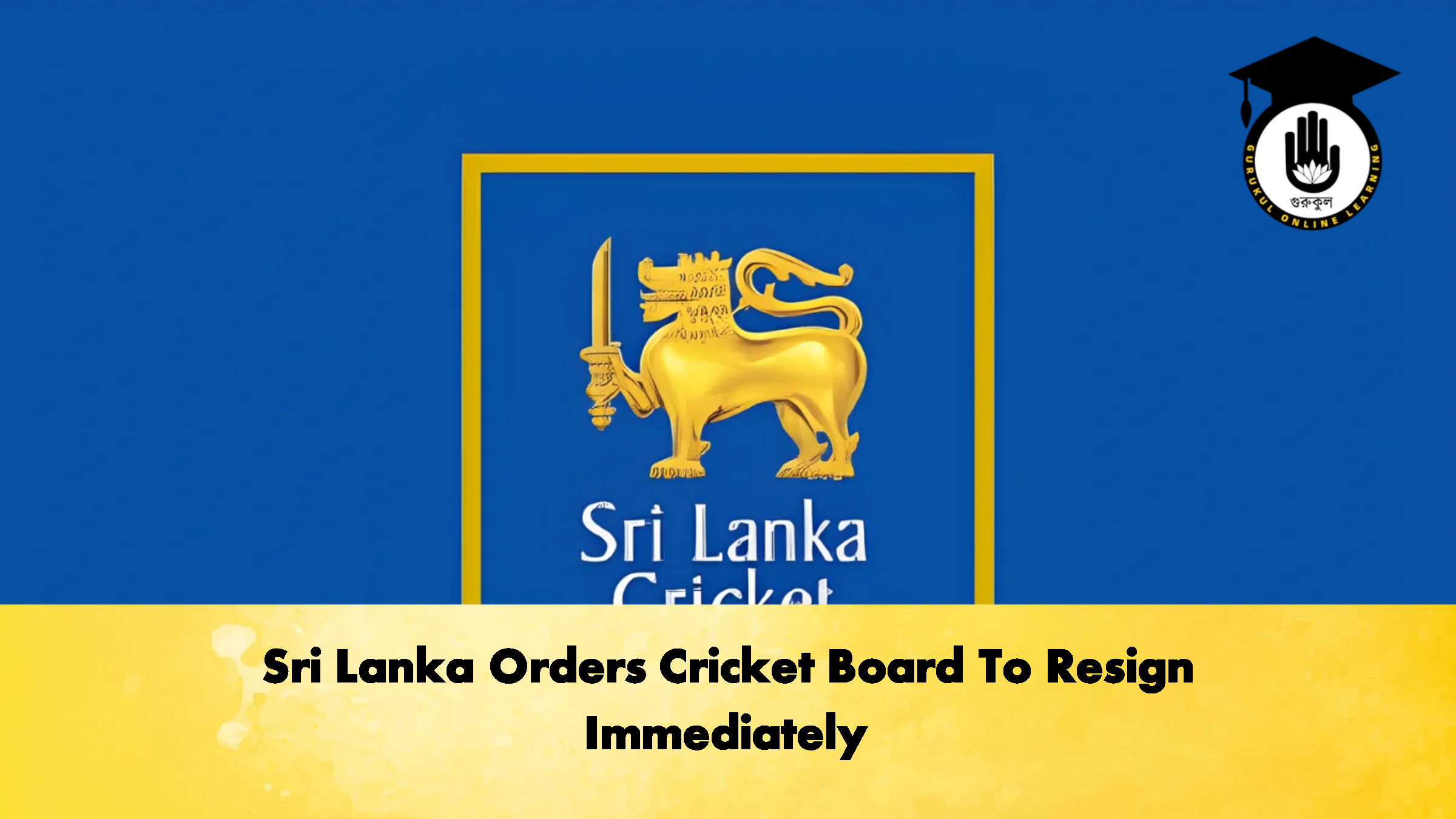 Sri Lanka Orders Cricket Board To Resign Immediately 2 Cricket Gurukul, GOLN