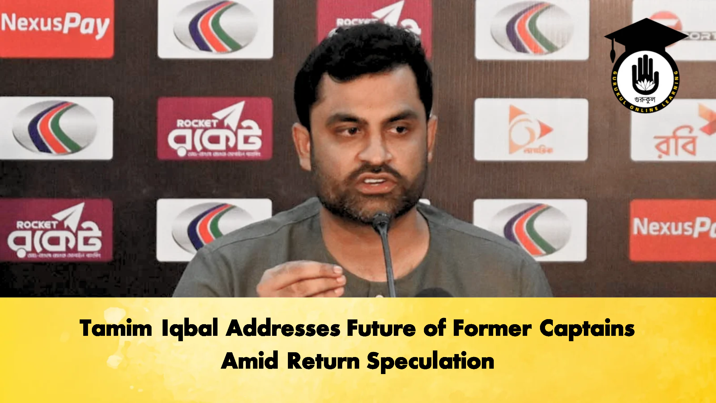 Tamim Iqbal Addresses Future of Former Captains Amid Return Speculation Cricket Gurukul, GOLN