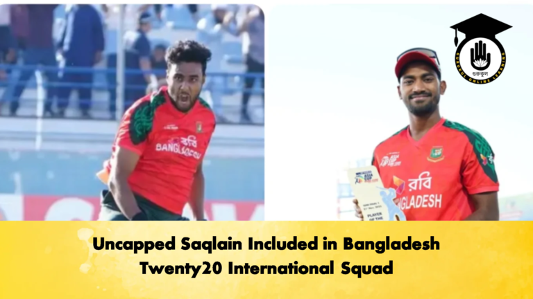 Uncapped Saqlain Included in Bangladesh Twenty20 International Squad 2 Cricket Gurukul, GOLN