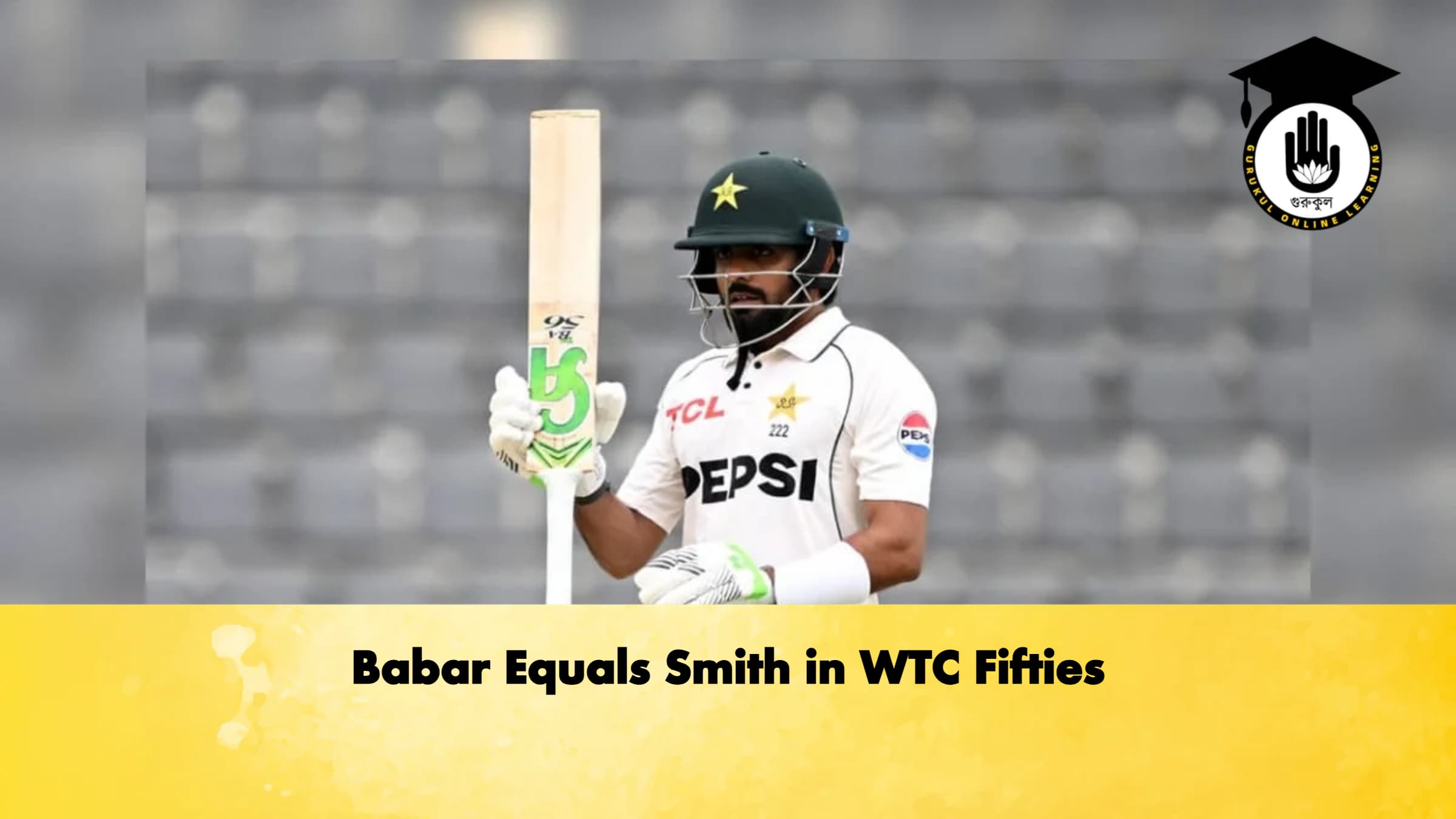 Babar Equals Smith in WTC Fifties 1 Cricket Gurukul, GOLN