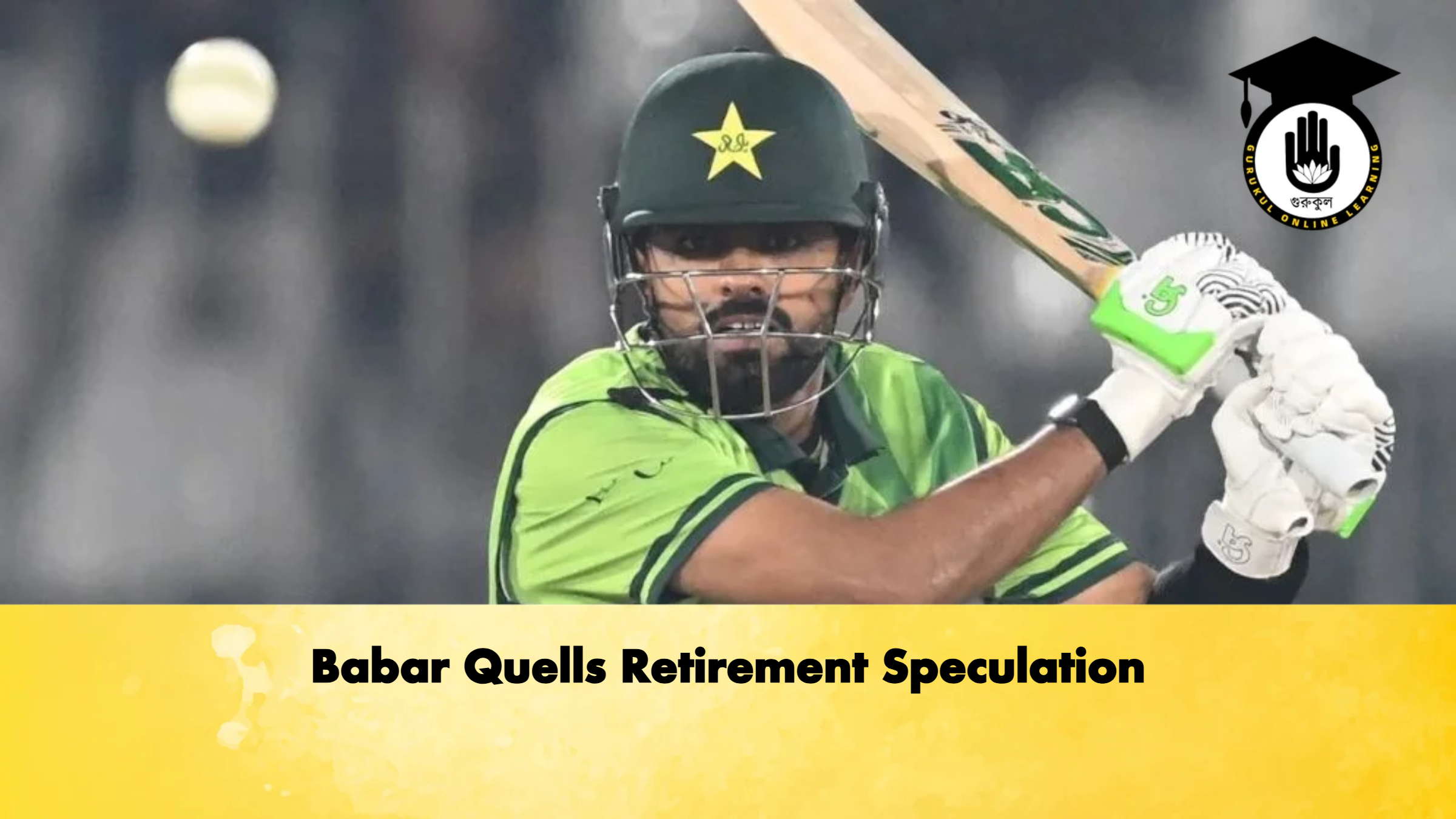Babar Quells Retirement Speculation Cricket Gurukul, GOLN