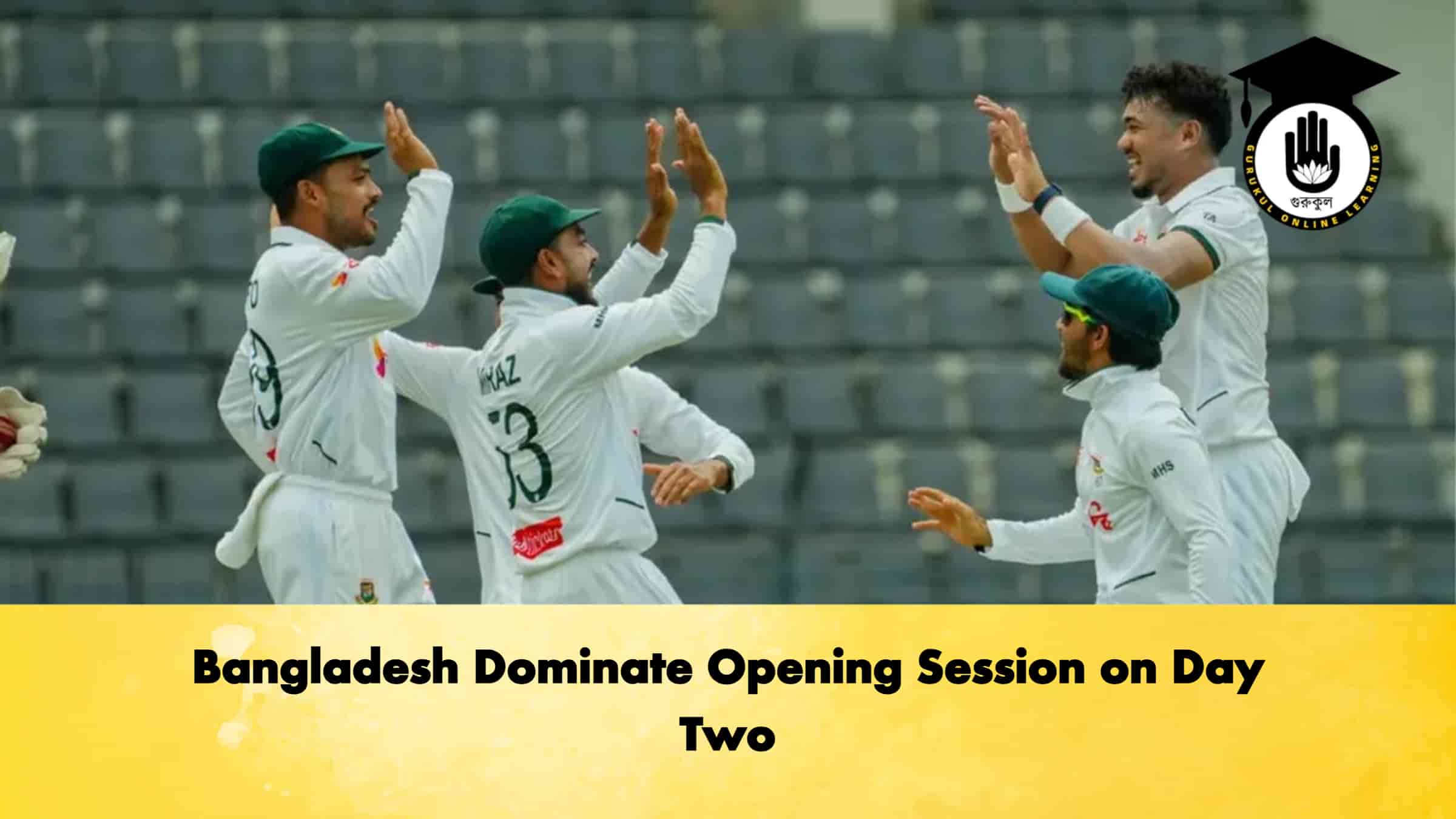 Bangladesh Dominate Opening Session on Day Two
