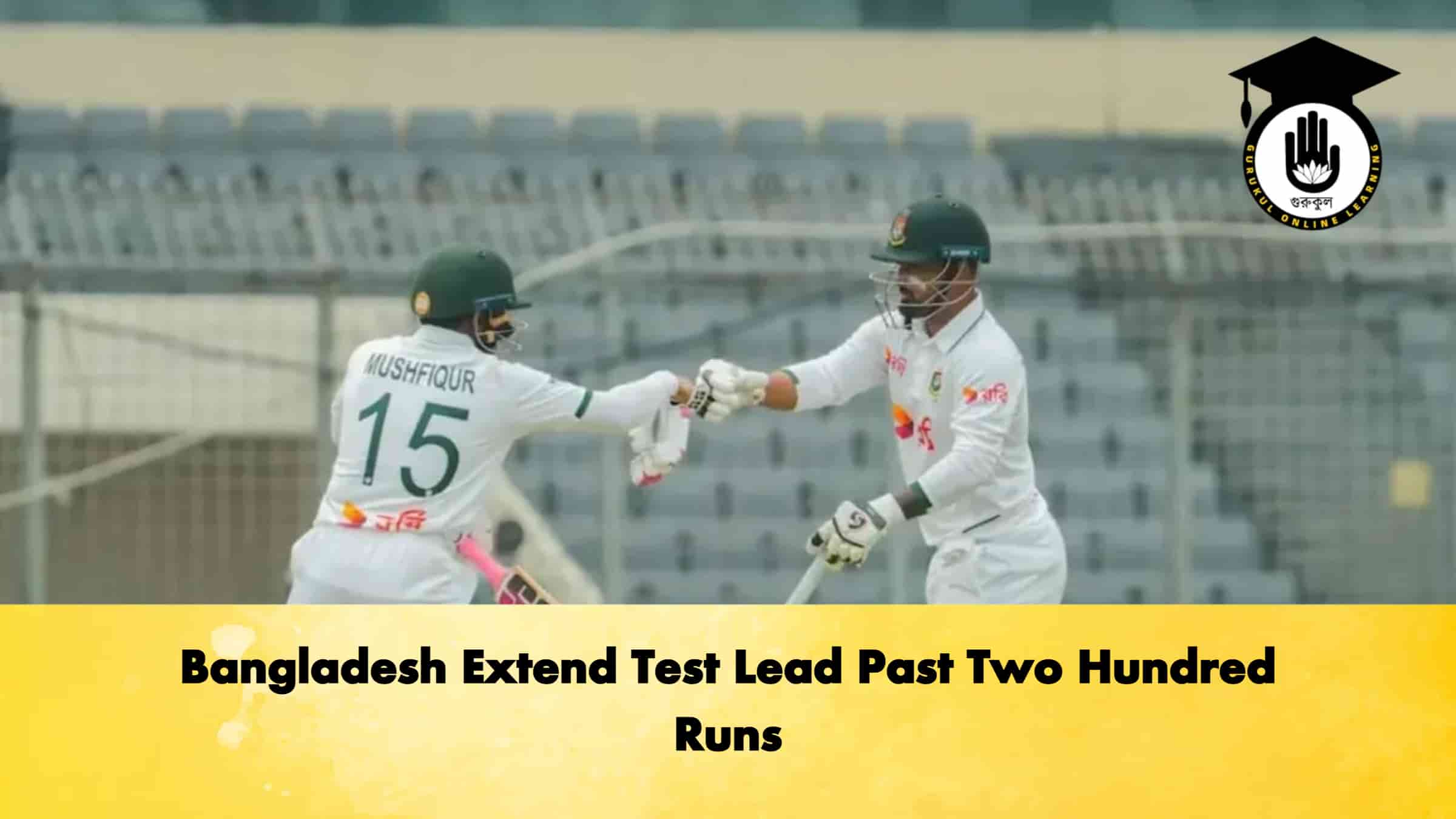 Bangladesh Extend Test Lead Past Two Hundred Runs
