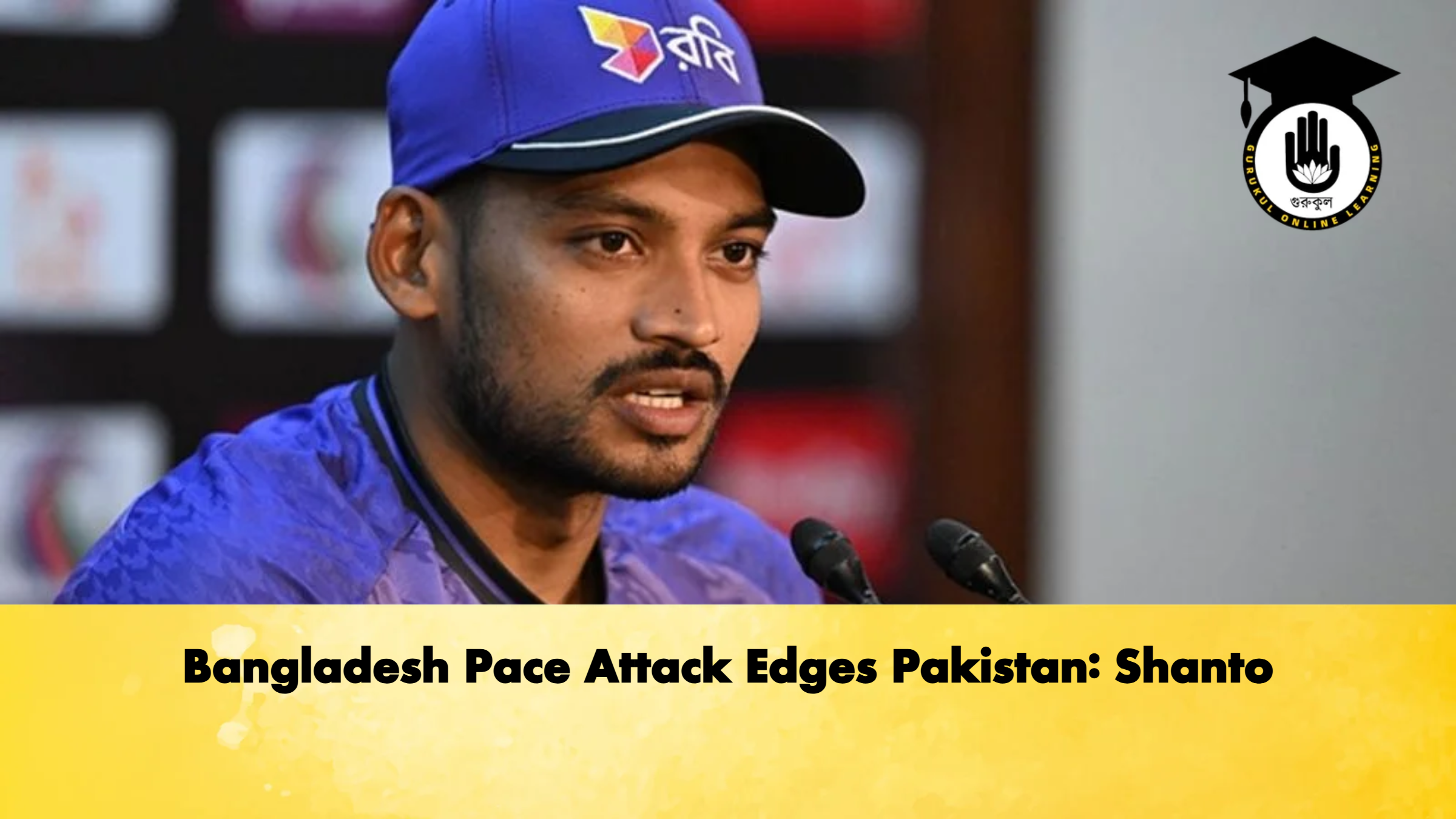 Bangladesh Pace Attack Edges Pakistan Shanto Cricket Gurukul, GOLN