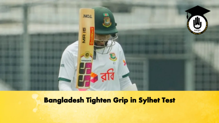 Bangladesh Tighten Grip in Sylhet Test 2 Cricket Gurukul, GOLN