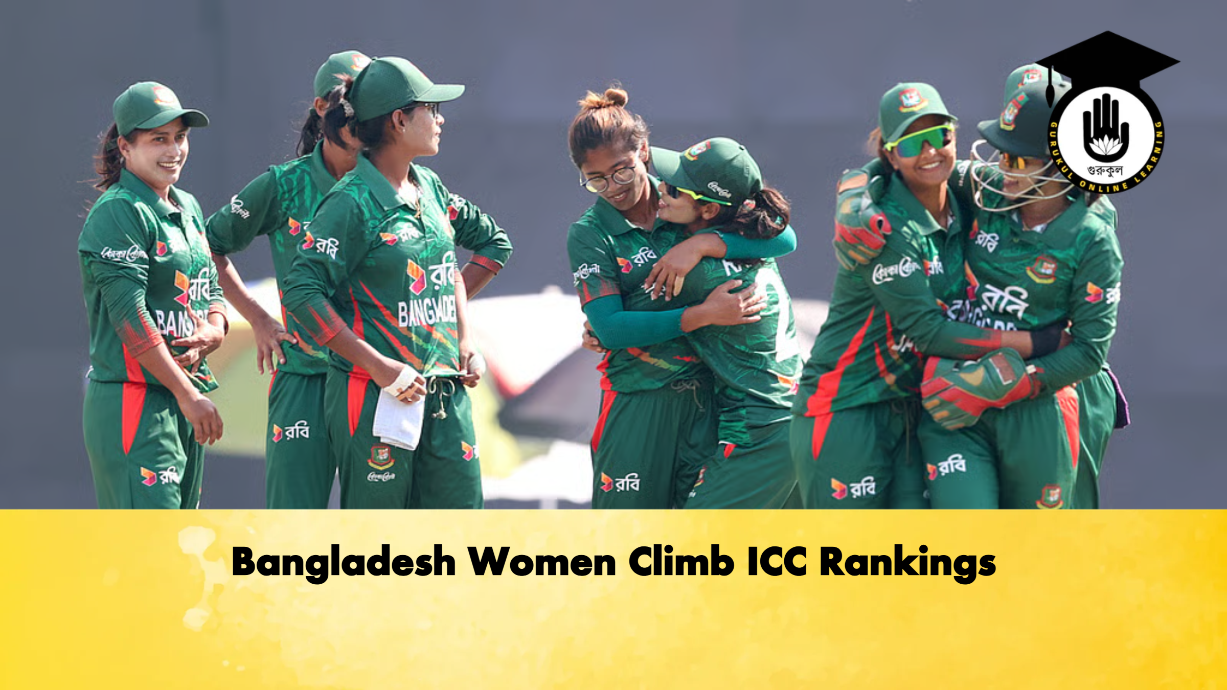 Bangladesh Women Climb ICC Rankings Cricket Gurukul, GOLN