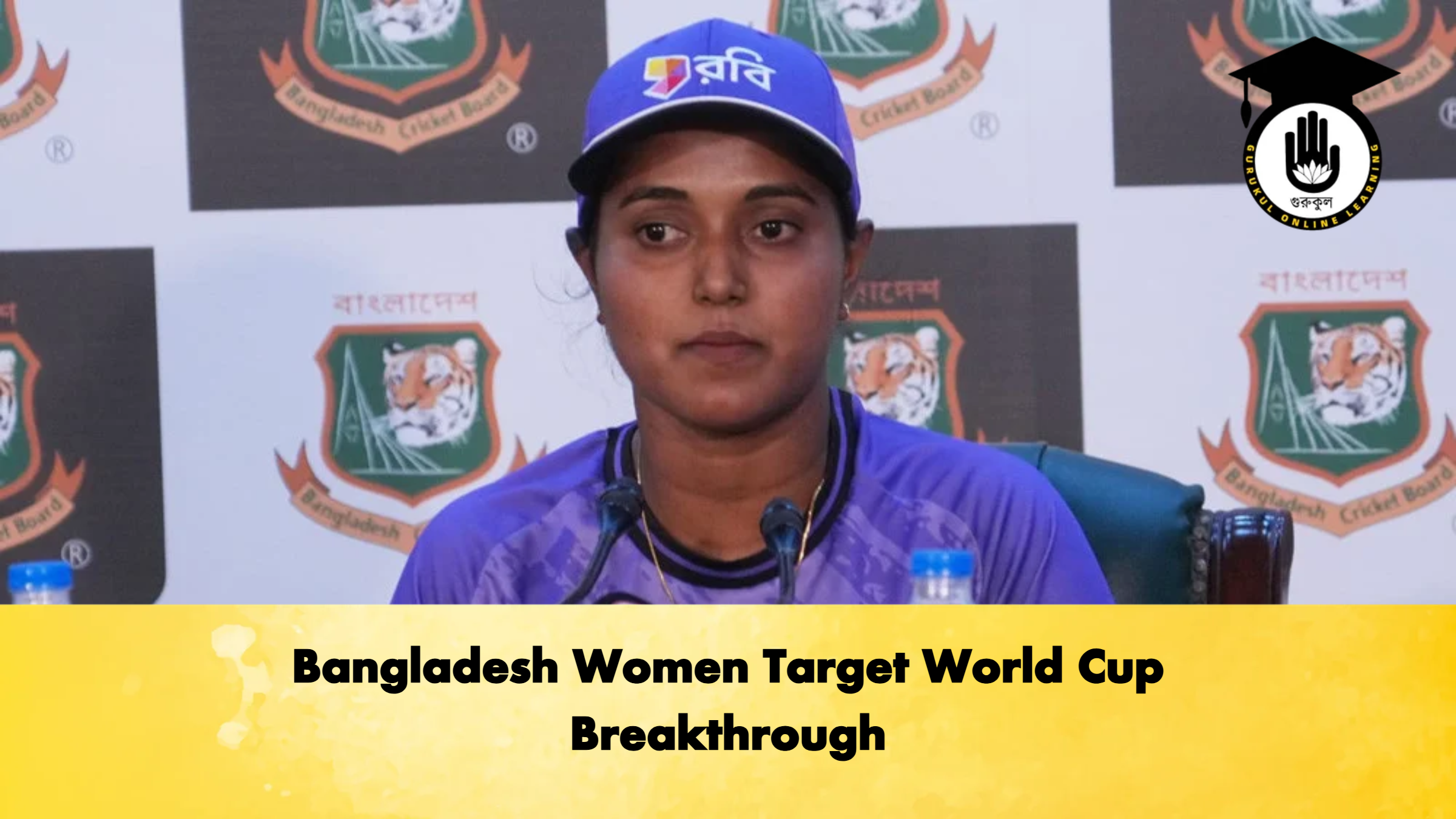 Bangladesh Women Target World Cup Breakthrough Cricket Gurukul, GOLN