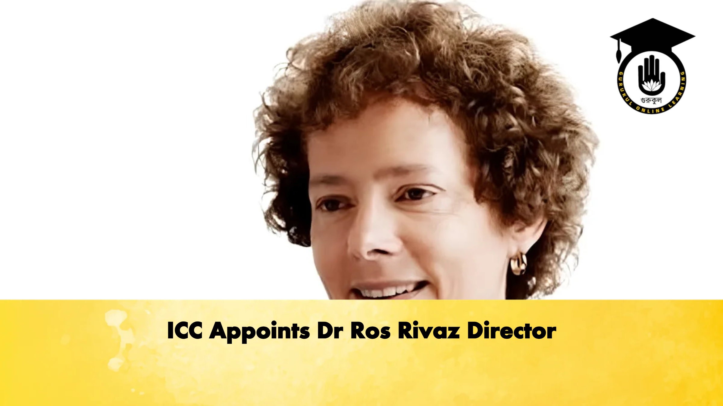 ICC Appoints Dr Ros Rivaz Director Cricket Gurukul, GOLN
