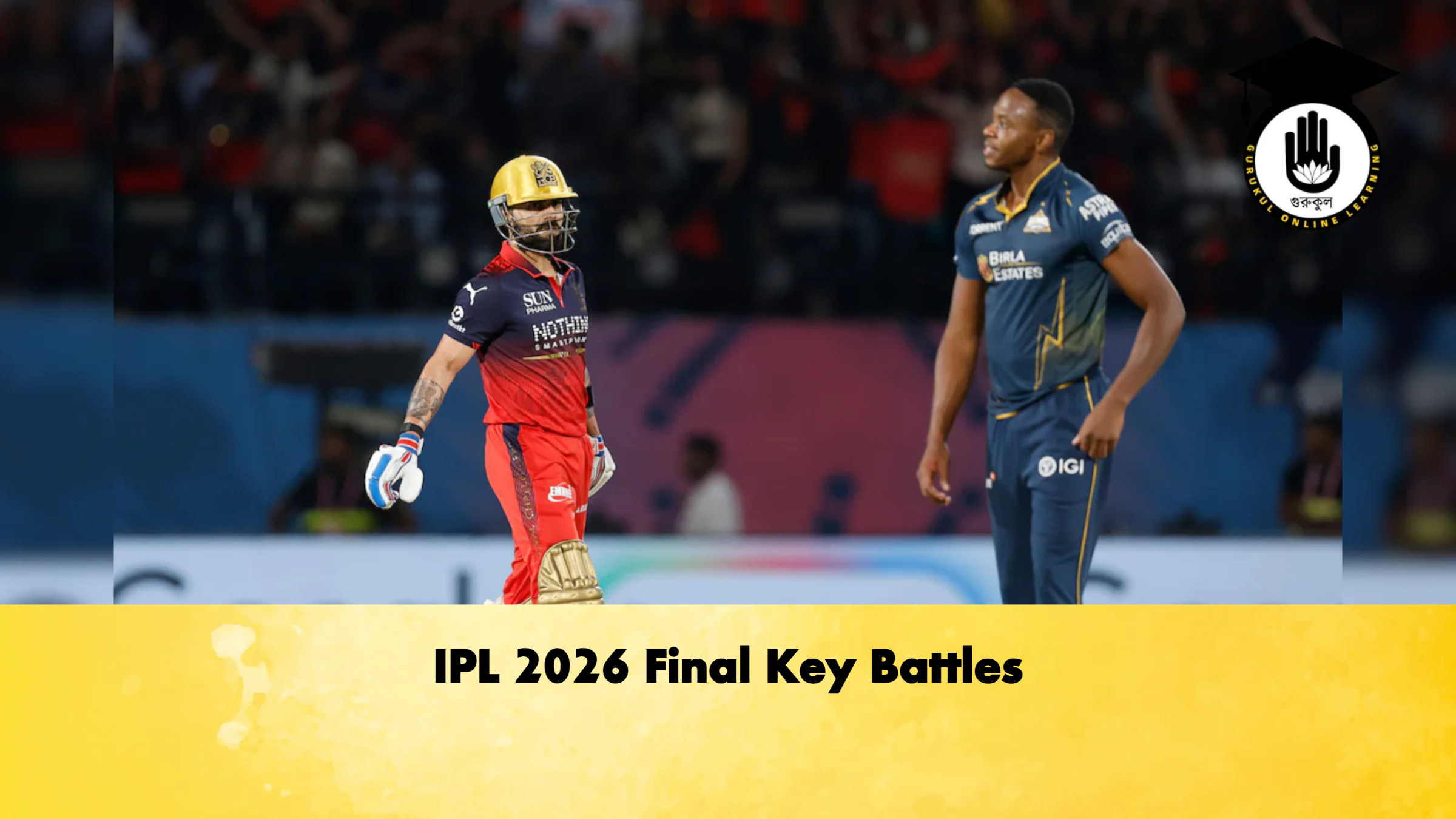 IPL 2026 Final Key Battles Cricket Gurukul, GOLN