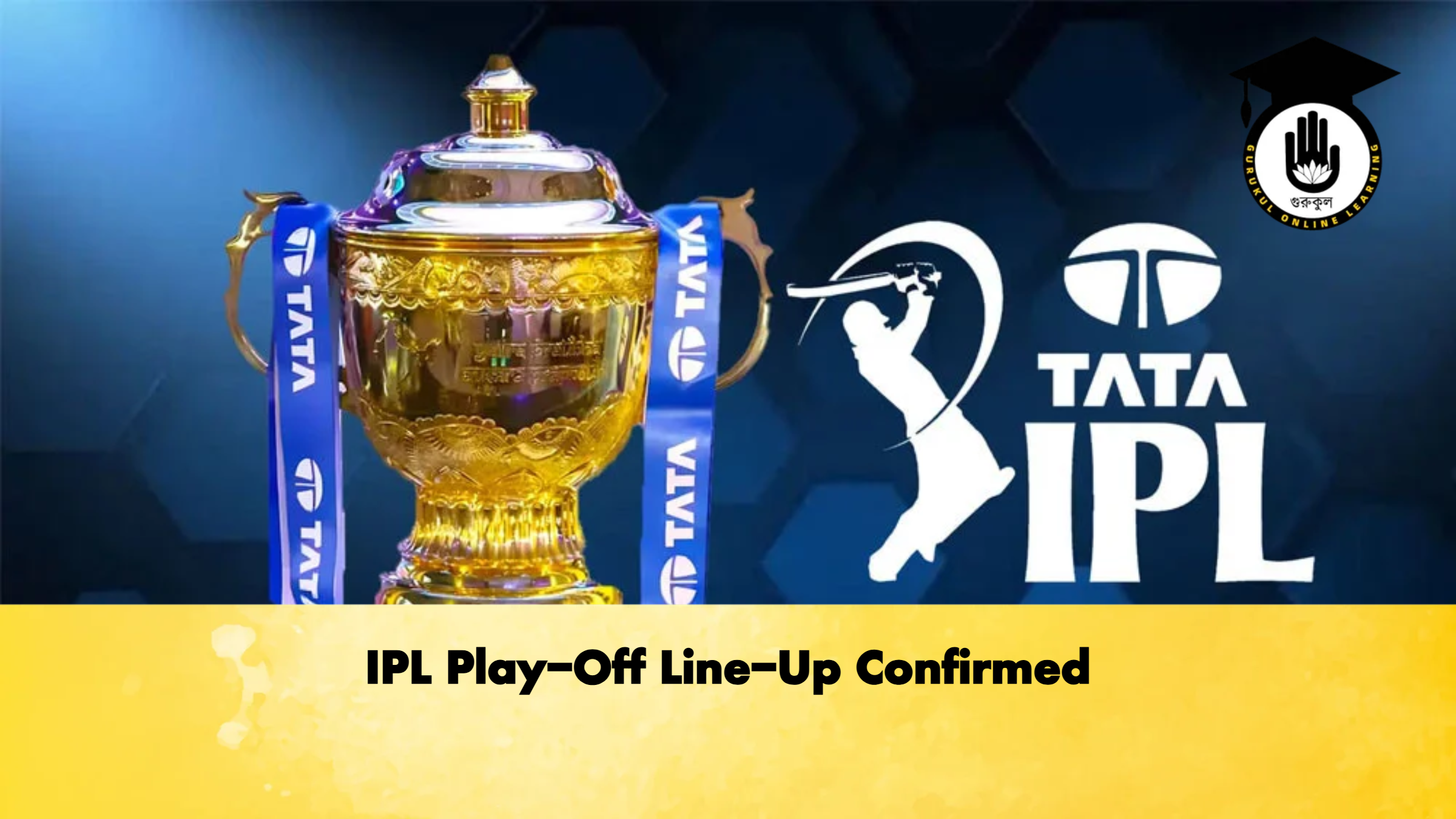 IPL Play Off Line Up Confirmed Cricket Gurukul, GOLN