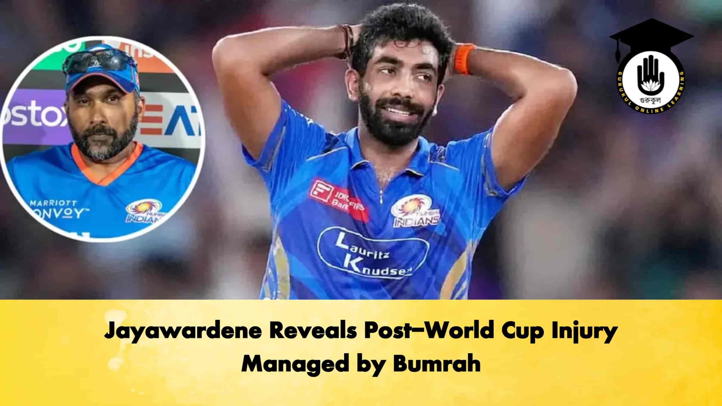 Jayawardene Reveals Post-World Cup Injury Managed by Bumrah 1 Jayawardene Reveals Post-World Cup Injury Managed by Bumrah