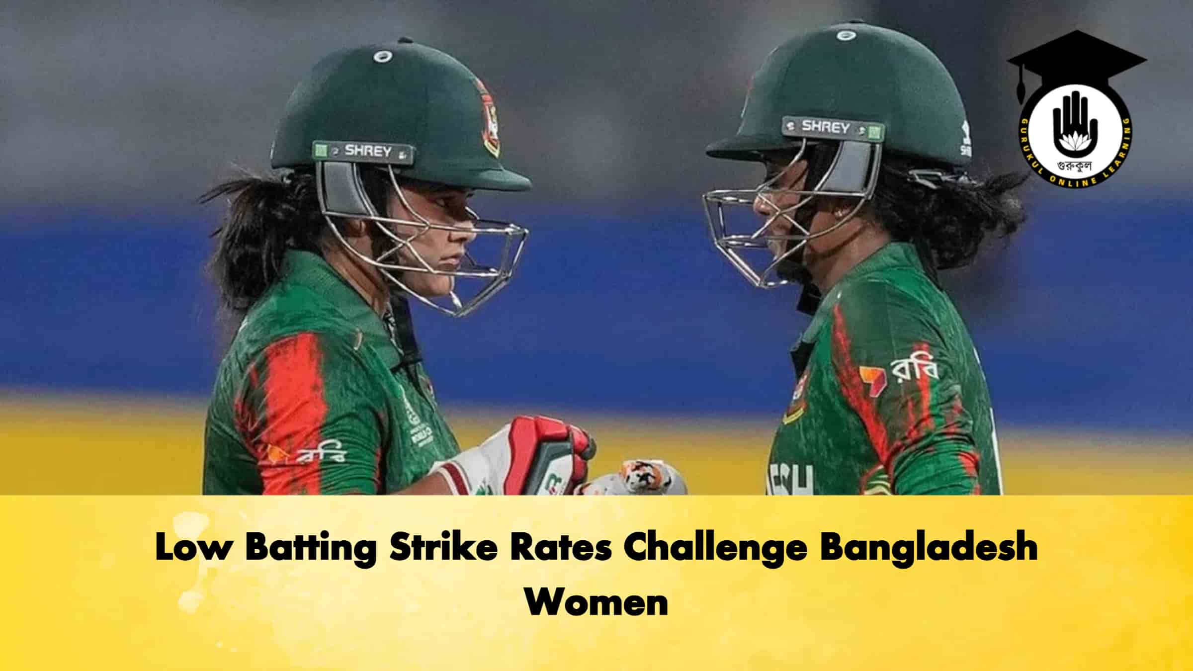 Low Batting Strike Rates Challenge Bangladesh Women