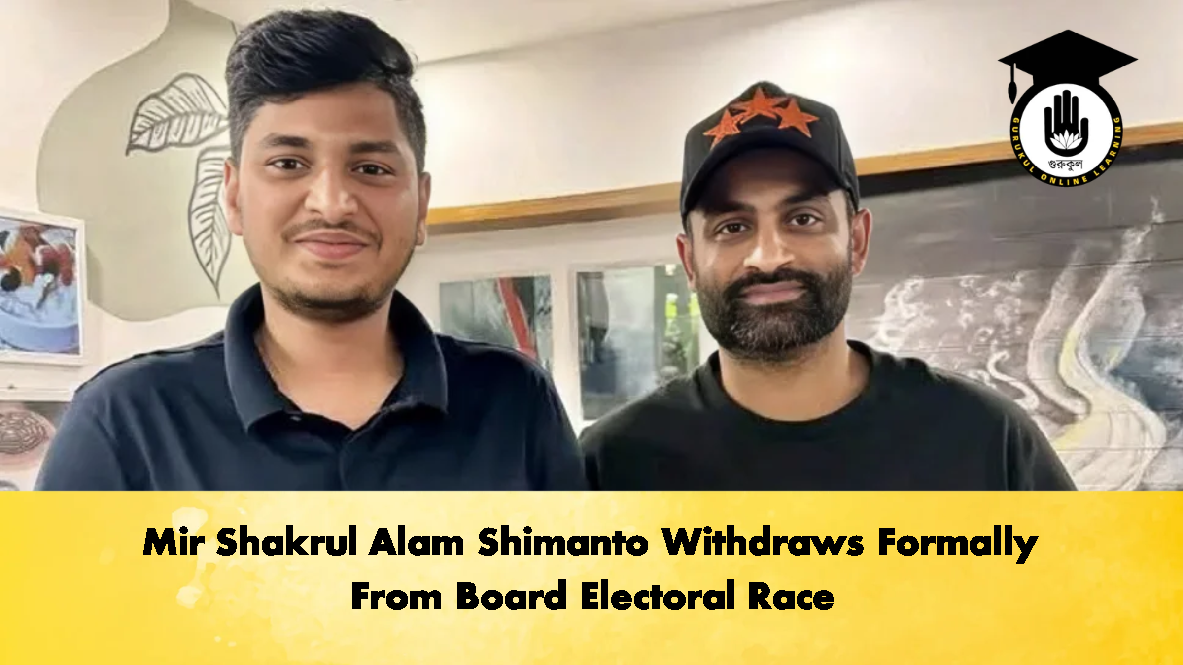 Mir Shakrul Alam Shimanto Withdraws Formally From Board Electoral Race 2 Cricket Gurukul, GOLN