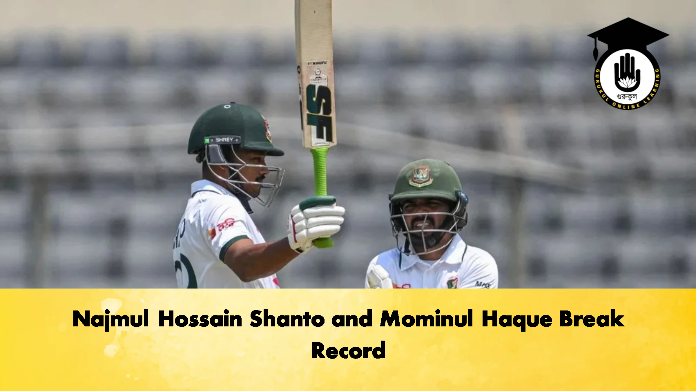 Najmul Hossain Shanto and Mominul Haque Break Record 1 Najmul Hossain Shanto and Mominul Haque Break Record Cricket Gurukul, GOLN