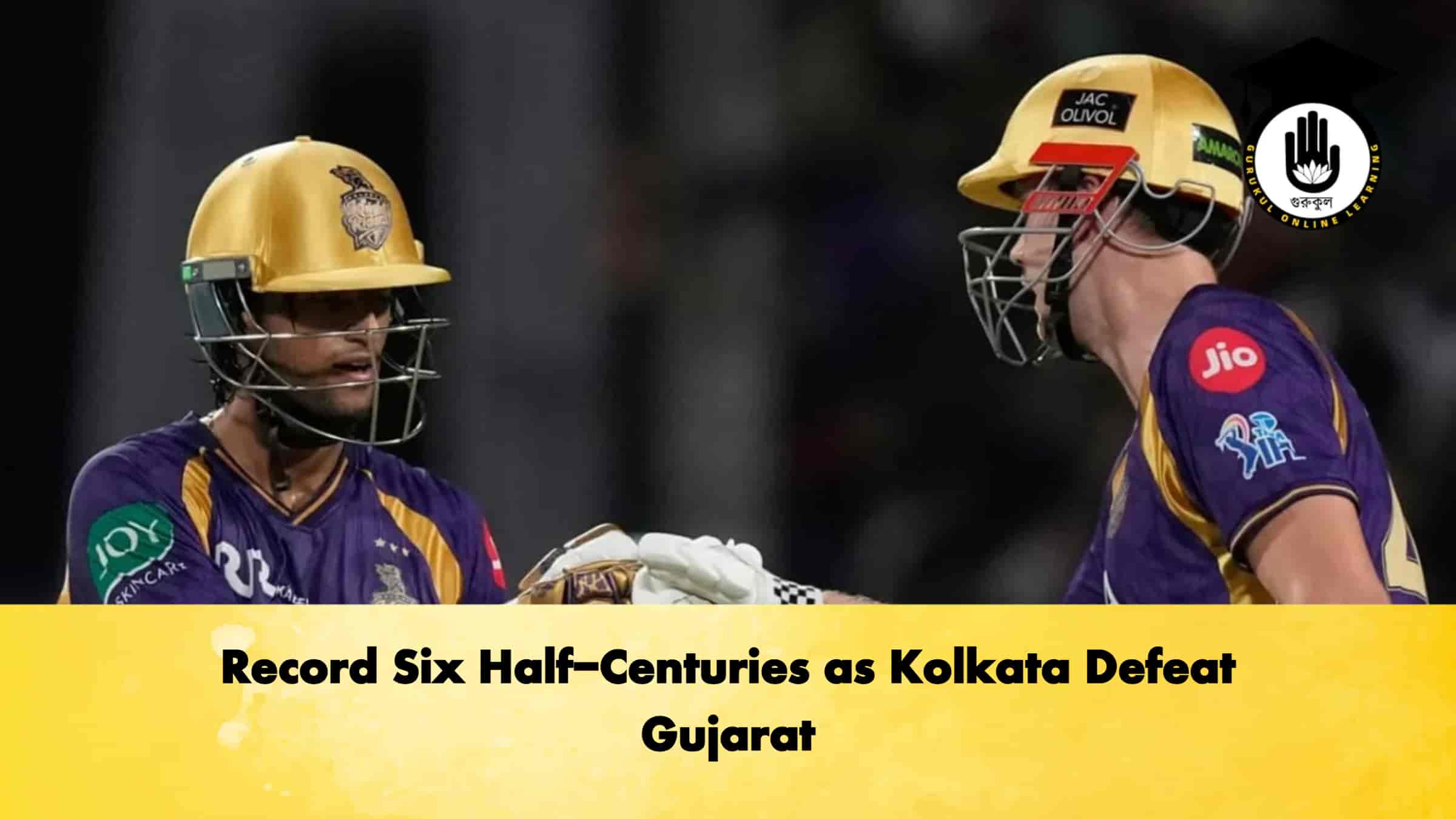 Record Six Half-Centuries as Kolkata Defeat Gujarat