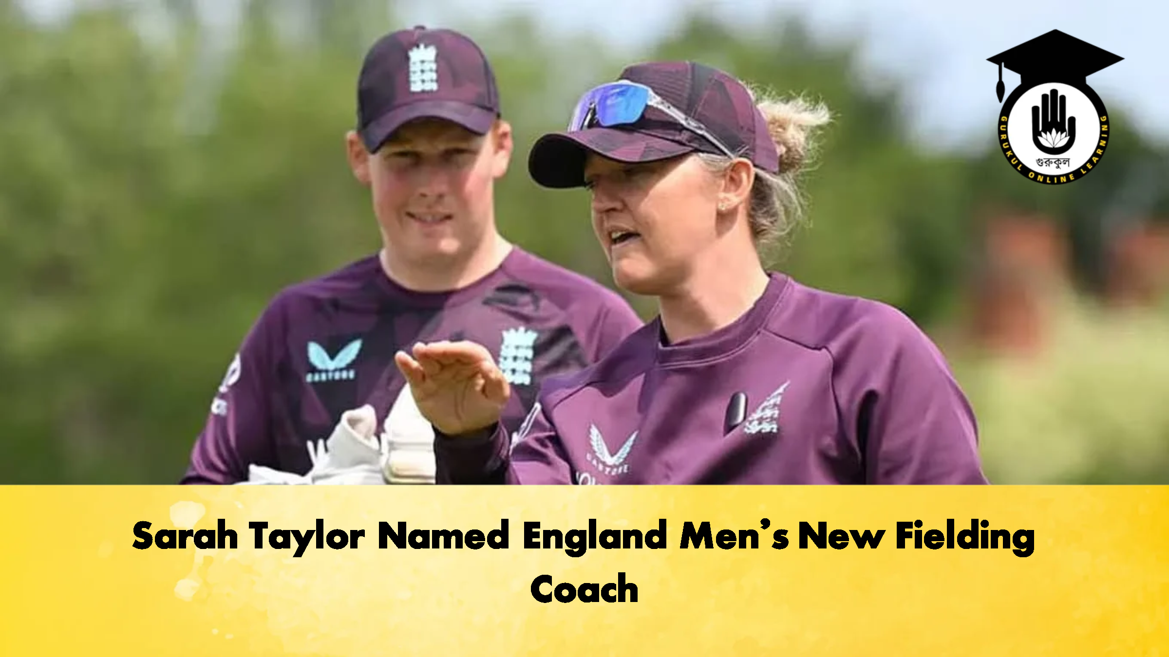 Sarah Taylor Named England Mens New Fielding Coach Cricket Gurukul, GOLN