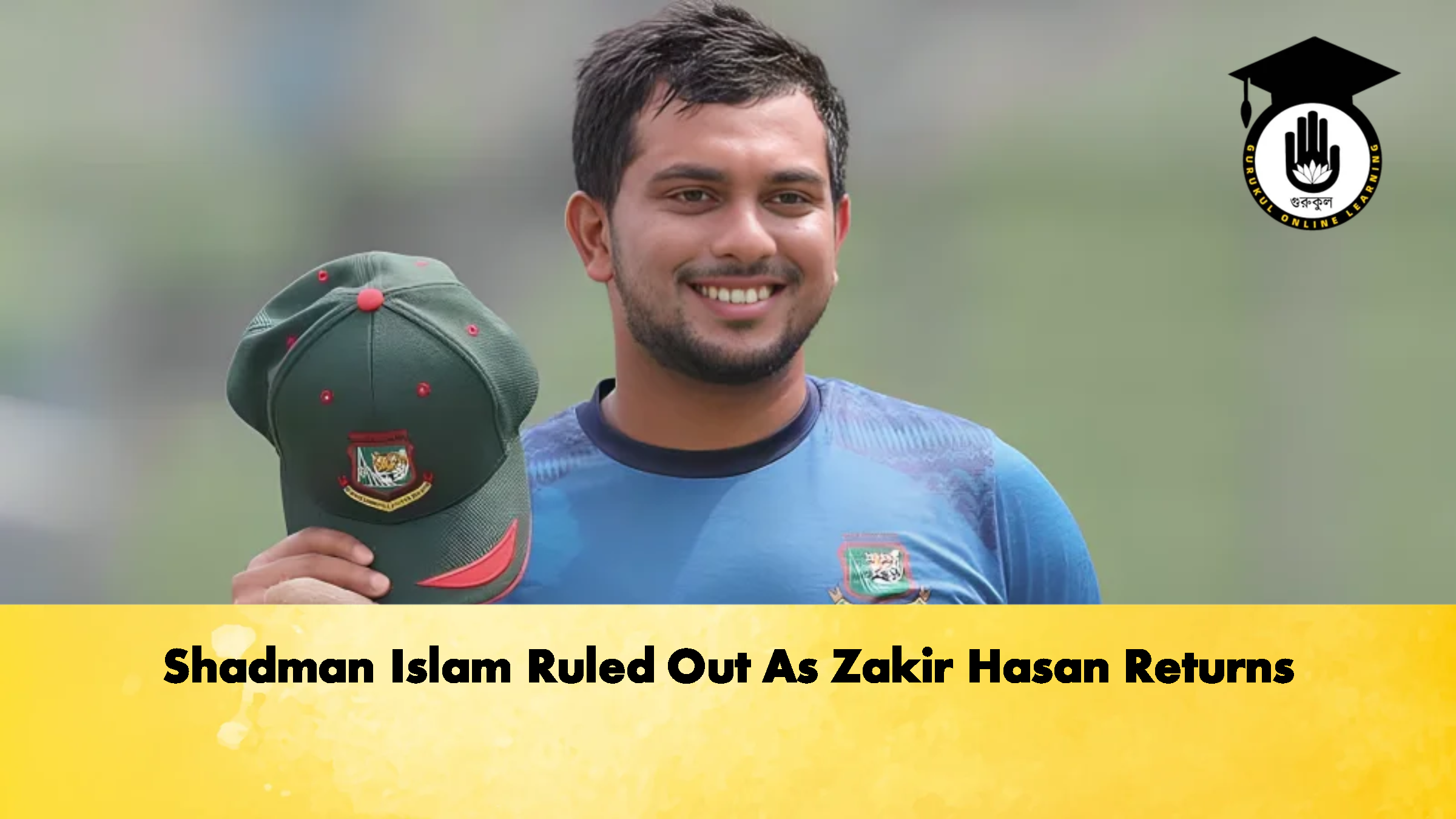 Shadman Islam Ruled Out As Zakir Hasan Returns 3 Cricket Gurukul, GOLN