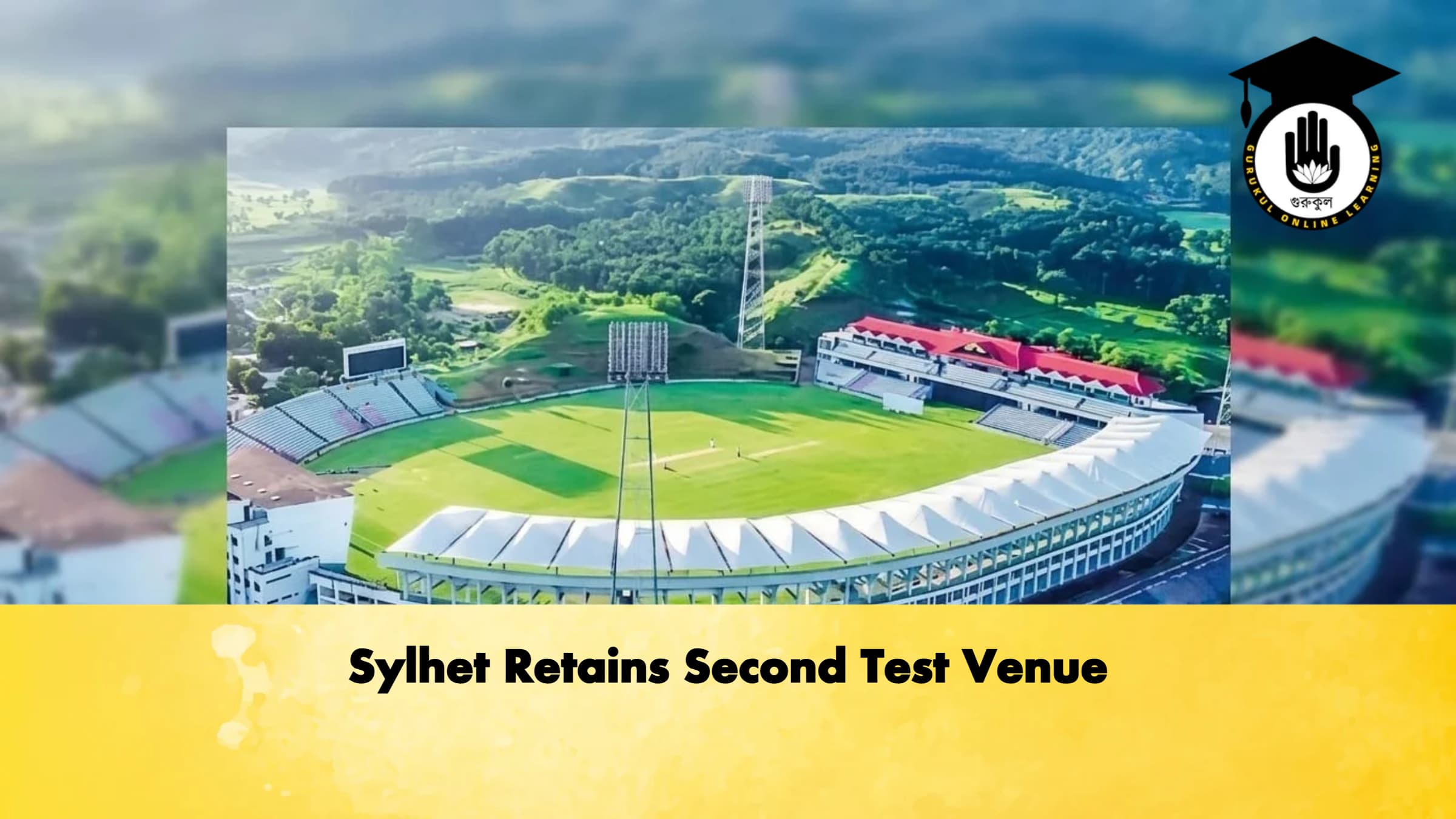 Sylhet Retains Second Test Venue Cricket Gurukul, GOLN