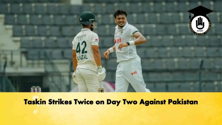 Taskin Strikes Twice on Day Two Against Pakistan