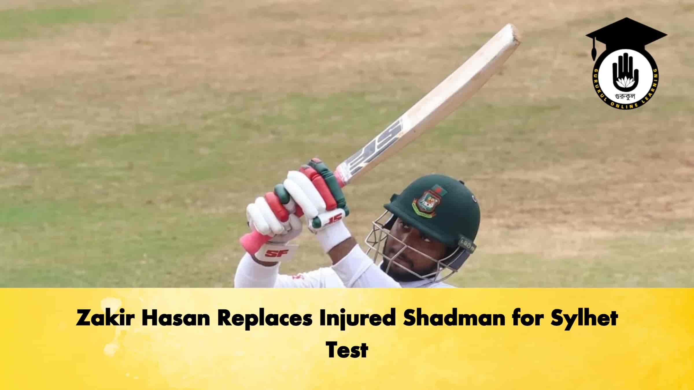 Zakir Hasan Replaces Injured Shadman for Sylhet Test