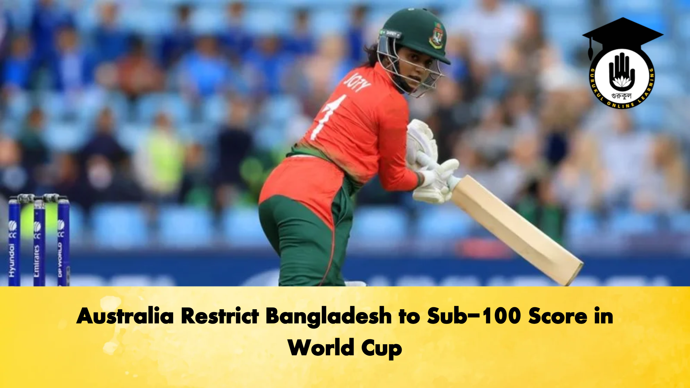 Australia Restrict Bangladesh to Sub 100 Score in World Cup 2 Cricket Gurukul, GOLN