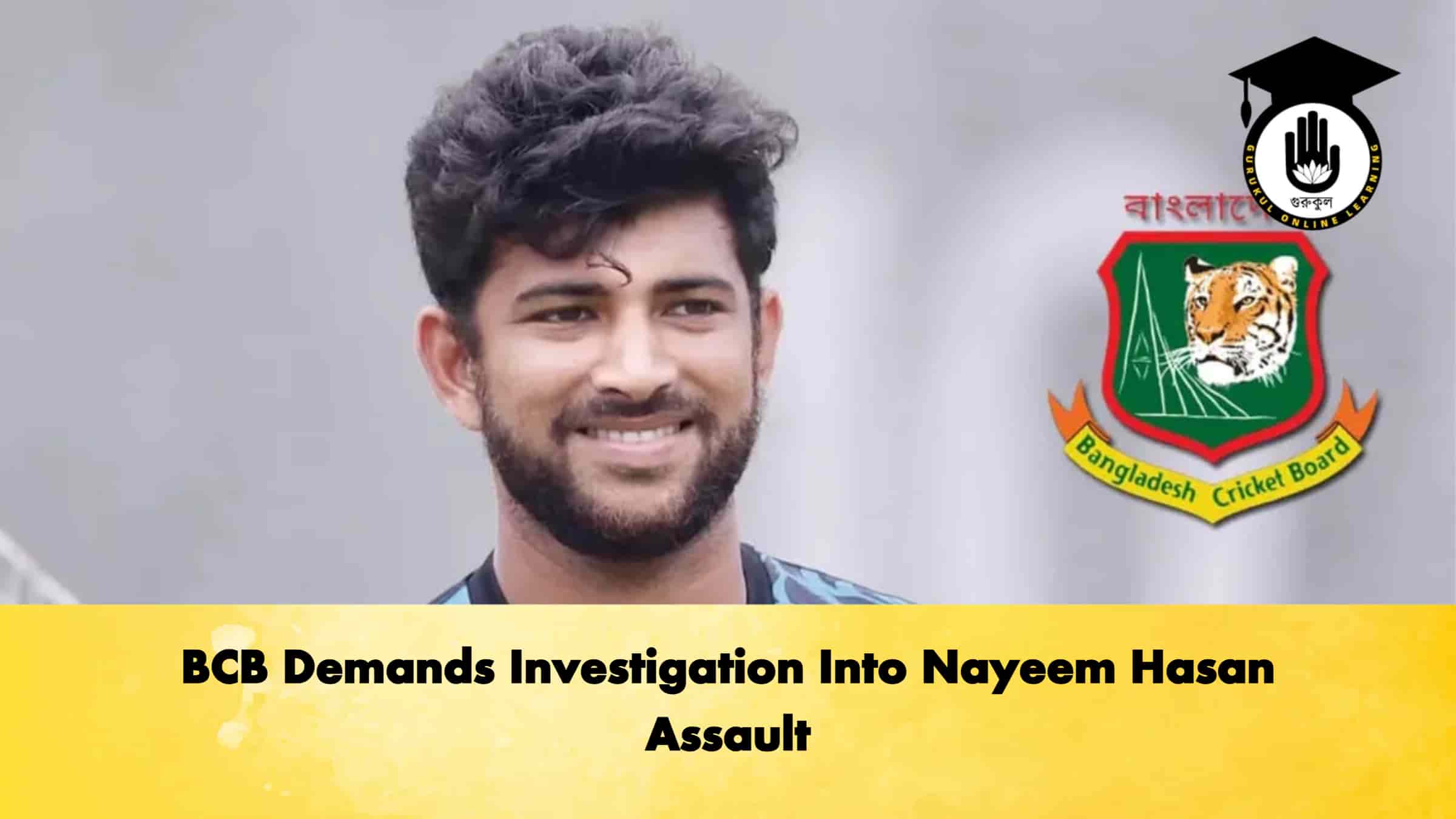BCB Demands Investigation Into Nayeem Hasan Assault 1 BCB Demands Investigation Into Nayeem Hasan Assault