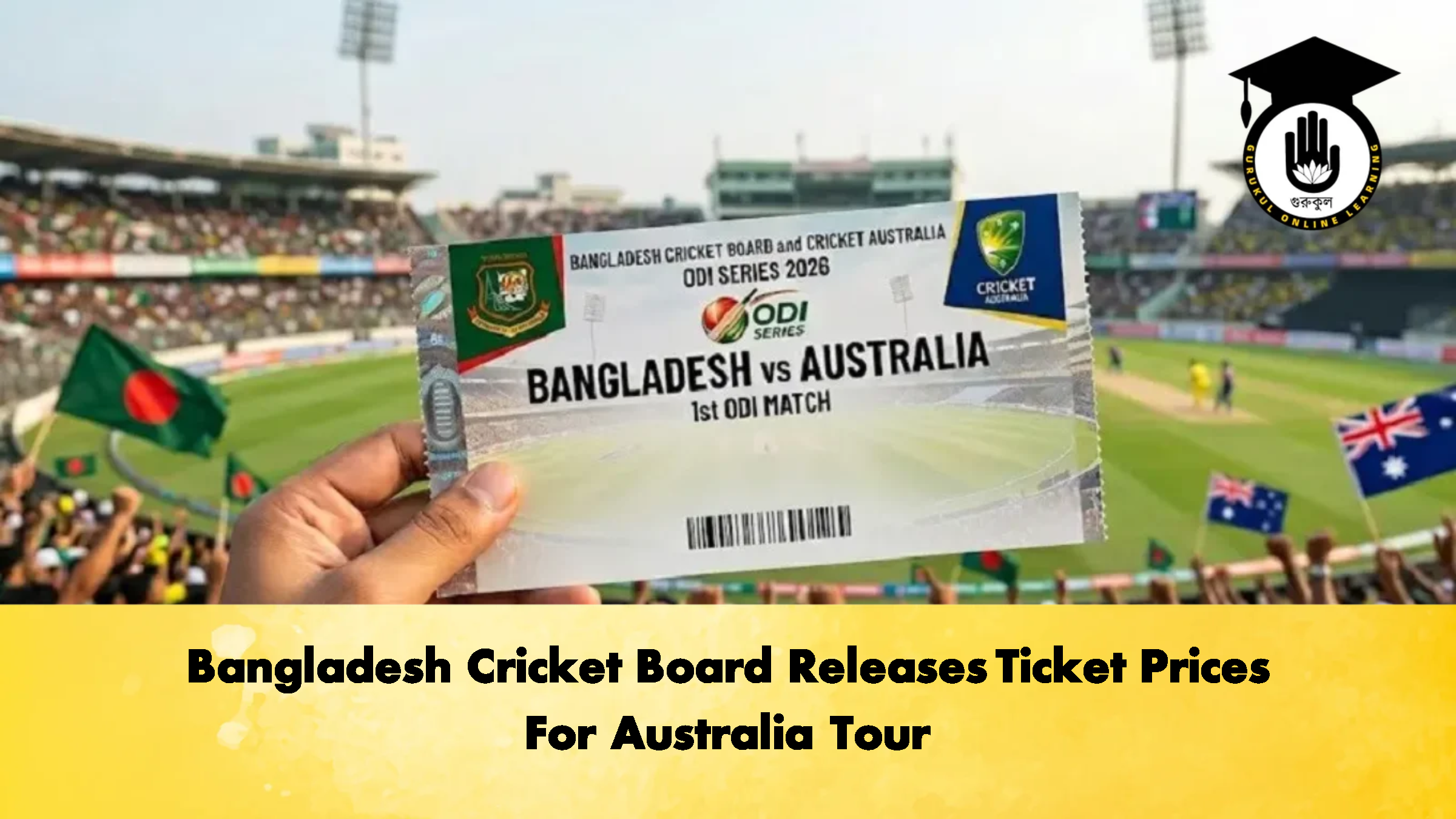 Bangladesh Cricket Board Releases Ticket Prices For Australia Tour 3 Cricket Gurukul, GOLN