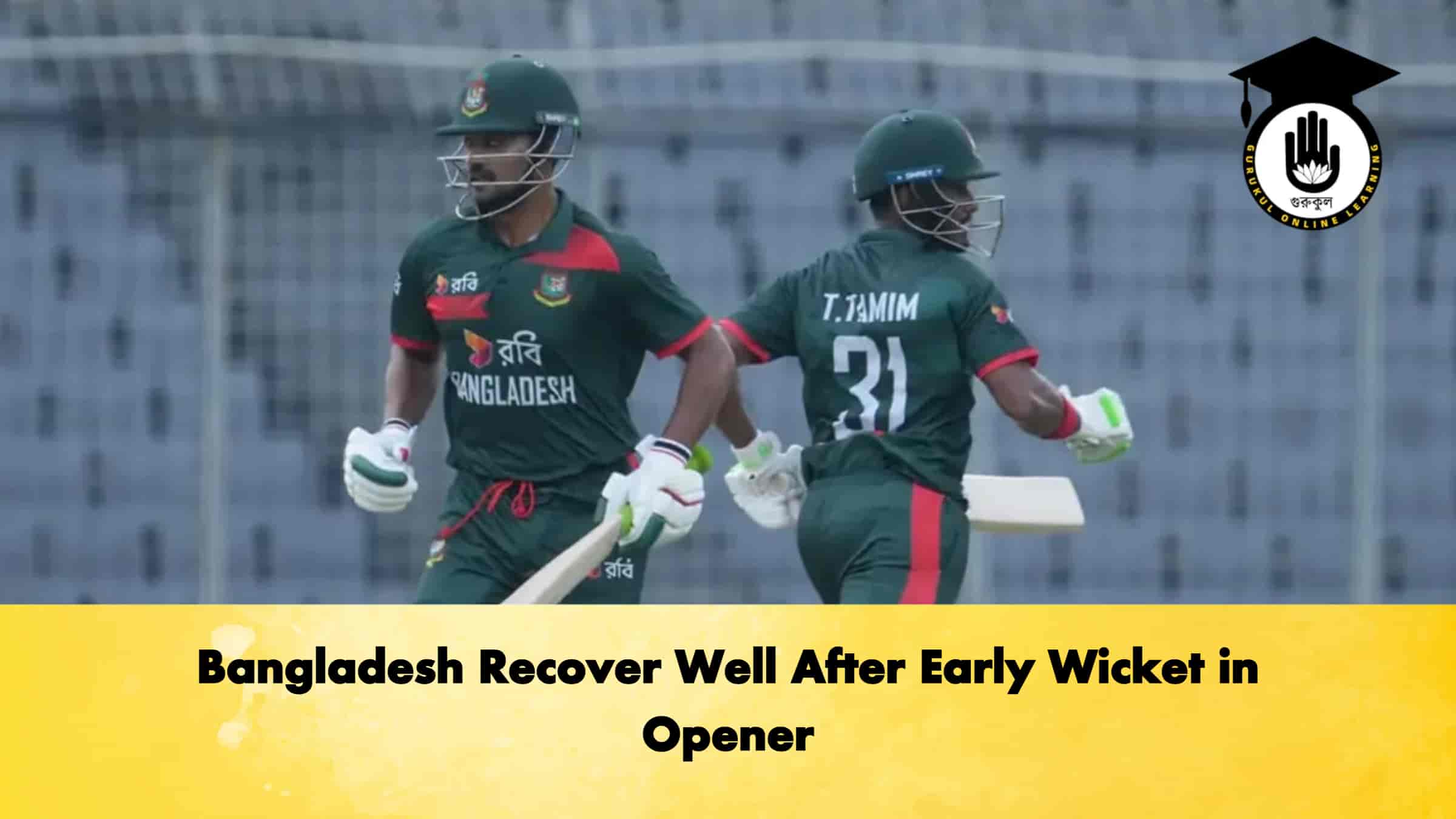 Bangladesh Recover Well After Early Wicket in Opener