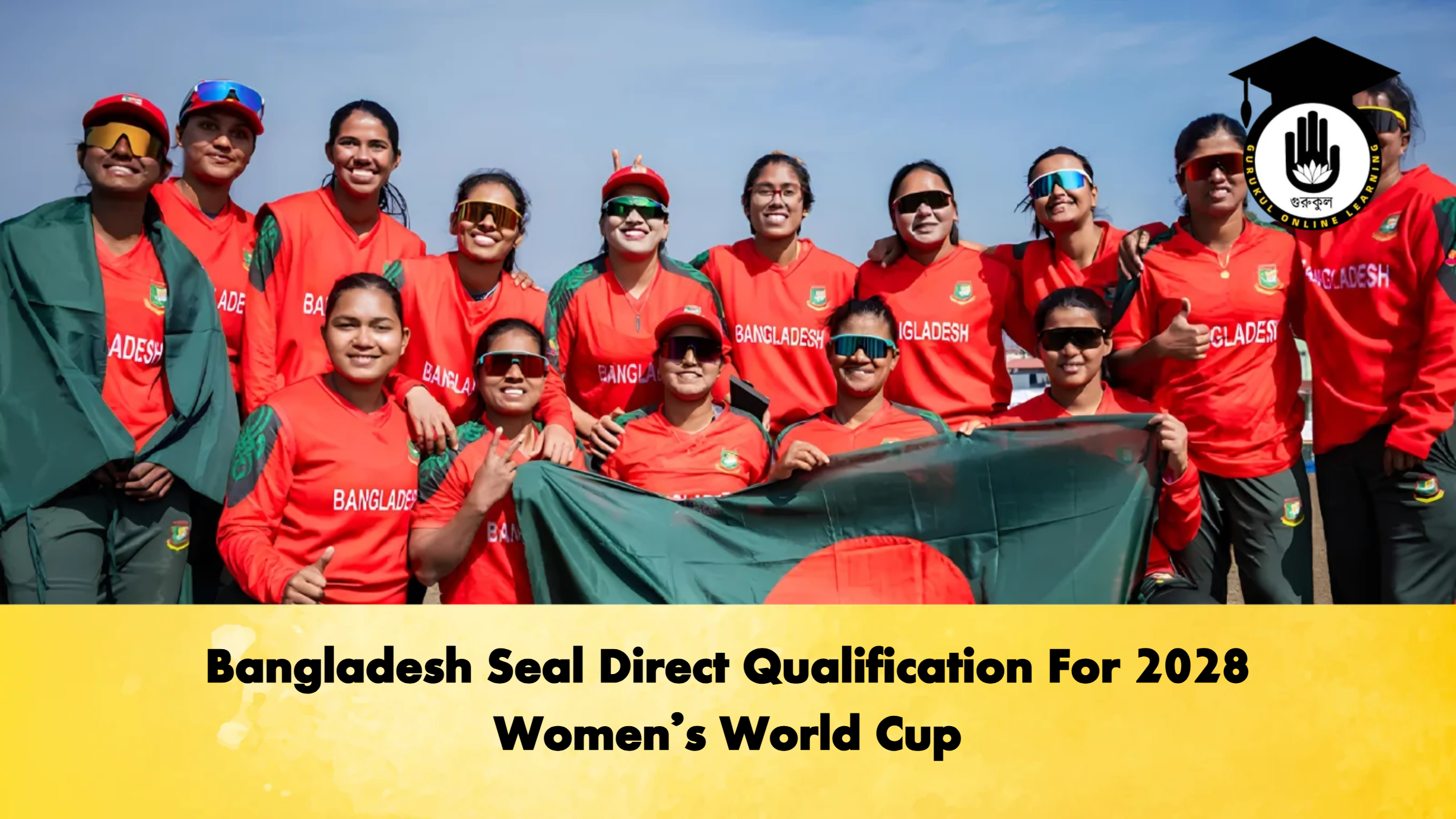 Bangladesh Seal Direct Qualification For 2028 Womens World Cup 2 Cricket Gurukul, GOLN