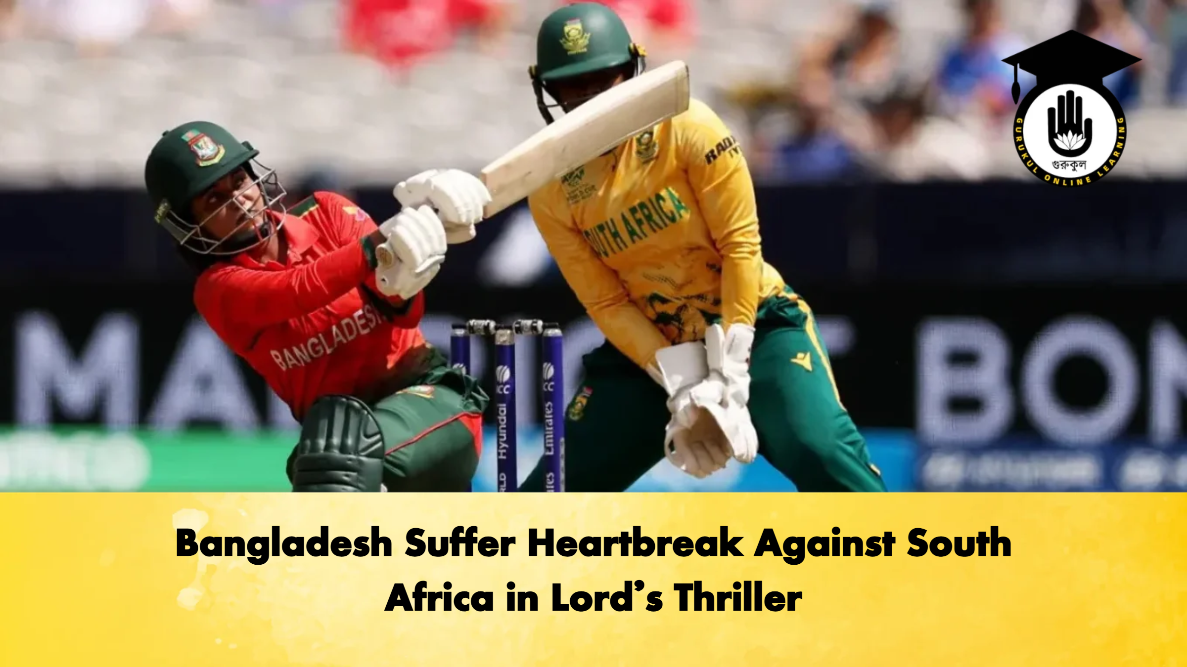 Bangladesh Suffer Heartbreak Against South Africa in Lords Thriller 2 Cricket Gurukul, GOLN