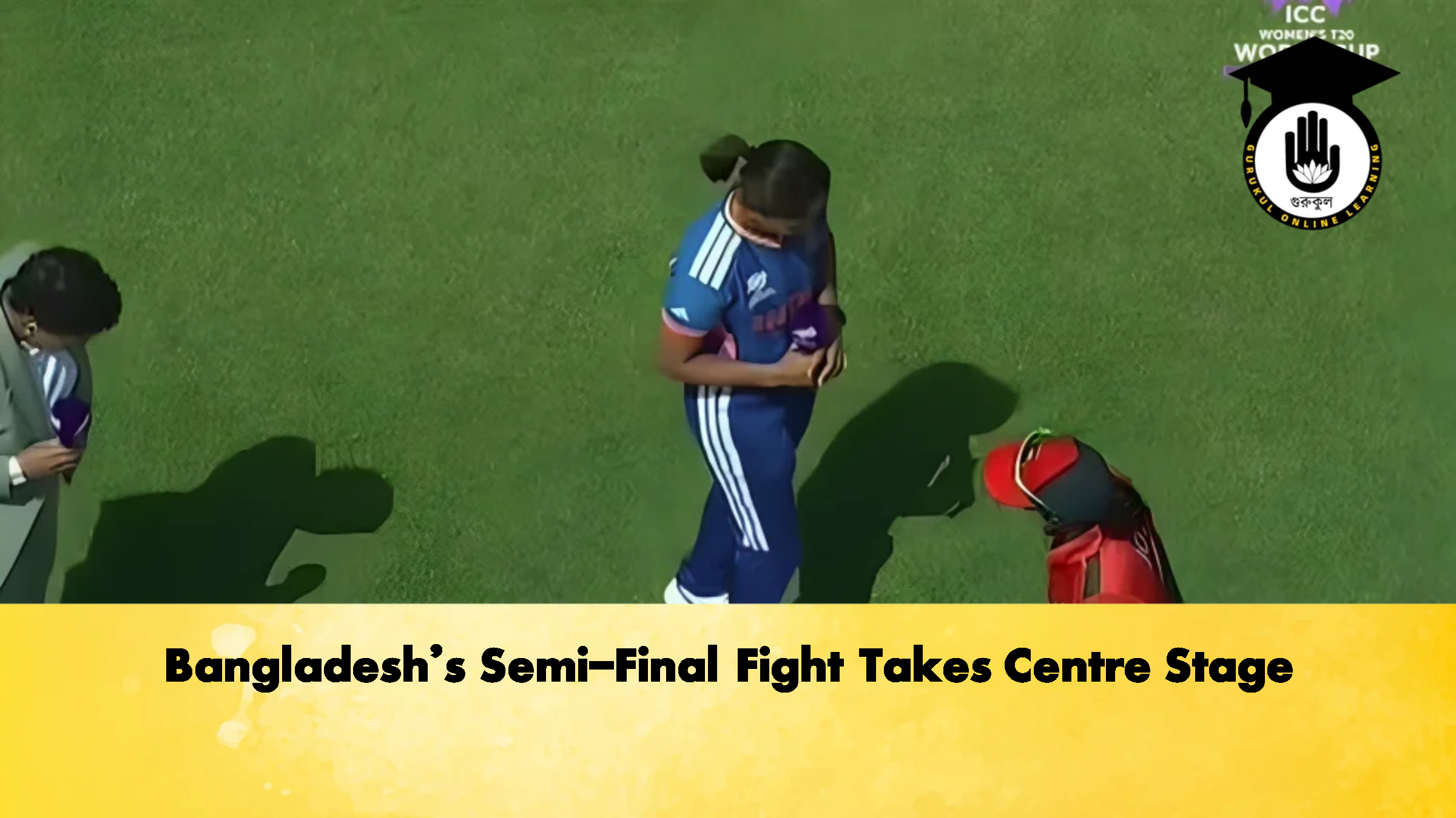 Bangladeshs Semi Final Fight Takes Centre Stage 2 Cricket Gurukul, GOLN