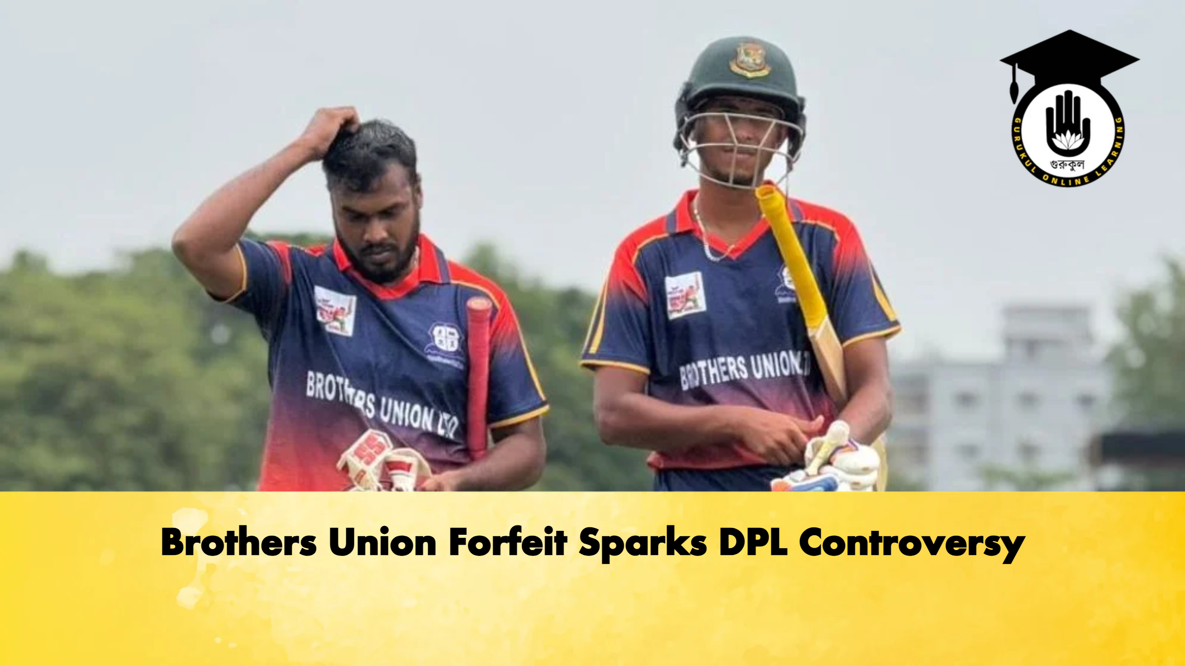 Brothers Union Forfeit Sparks DPL Controversy Cricket Gurukul, GOLN