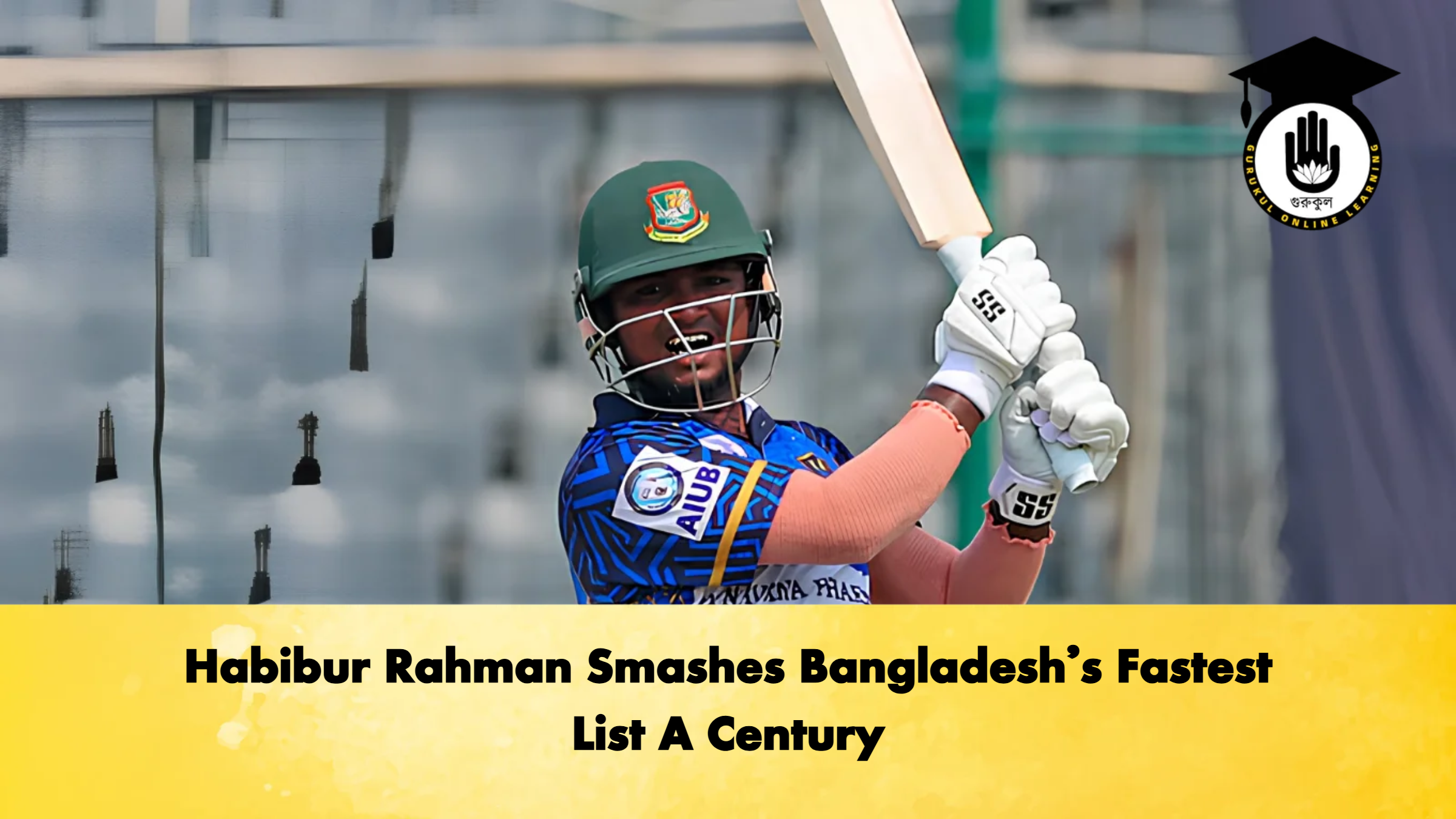 Habibur Rahman Smashes Bangladeshs Fastest List A Century Cricket Gurukul, GOLN