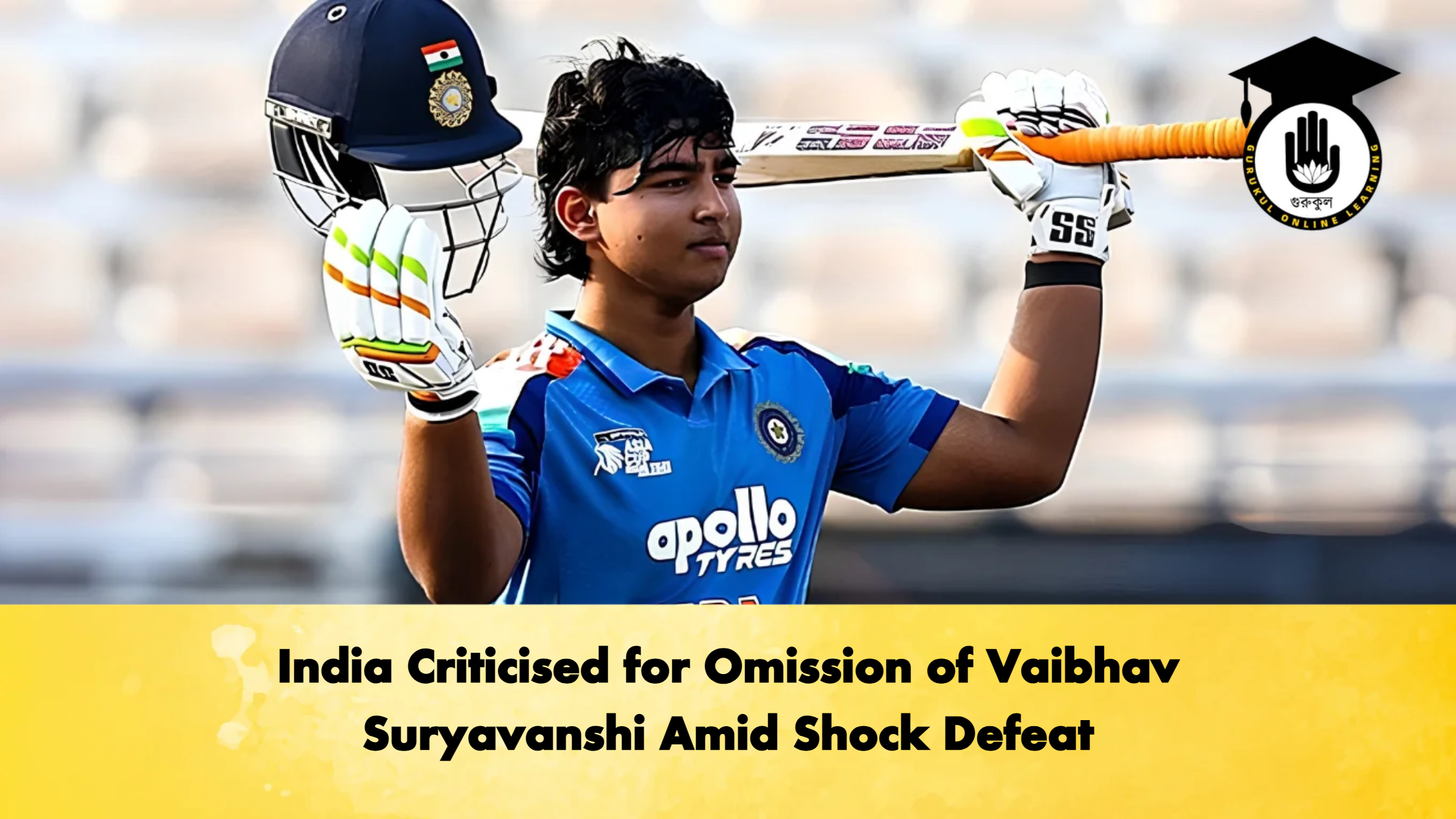 India Criticised for Omission of Vaibhav Suryavanshi Amid Shock Defeat 2 Cricket Gurukul, GOLN