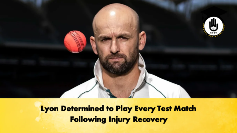 Lyon Determined to Play Every Test Match Following Injury Recovery 1 Cricket Gurukul, GOLN