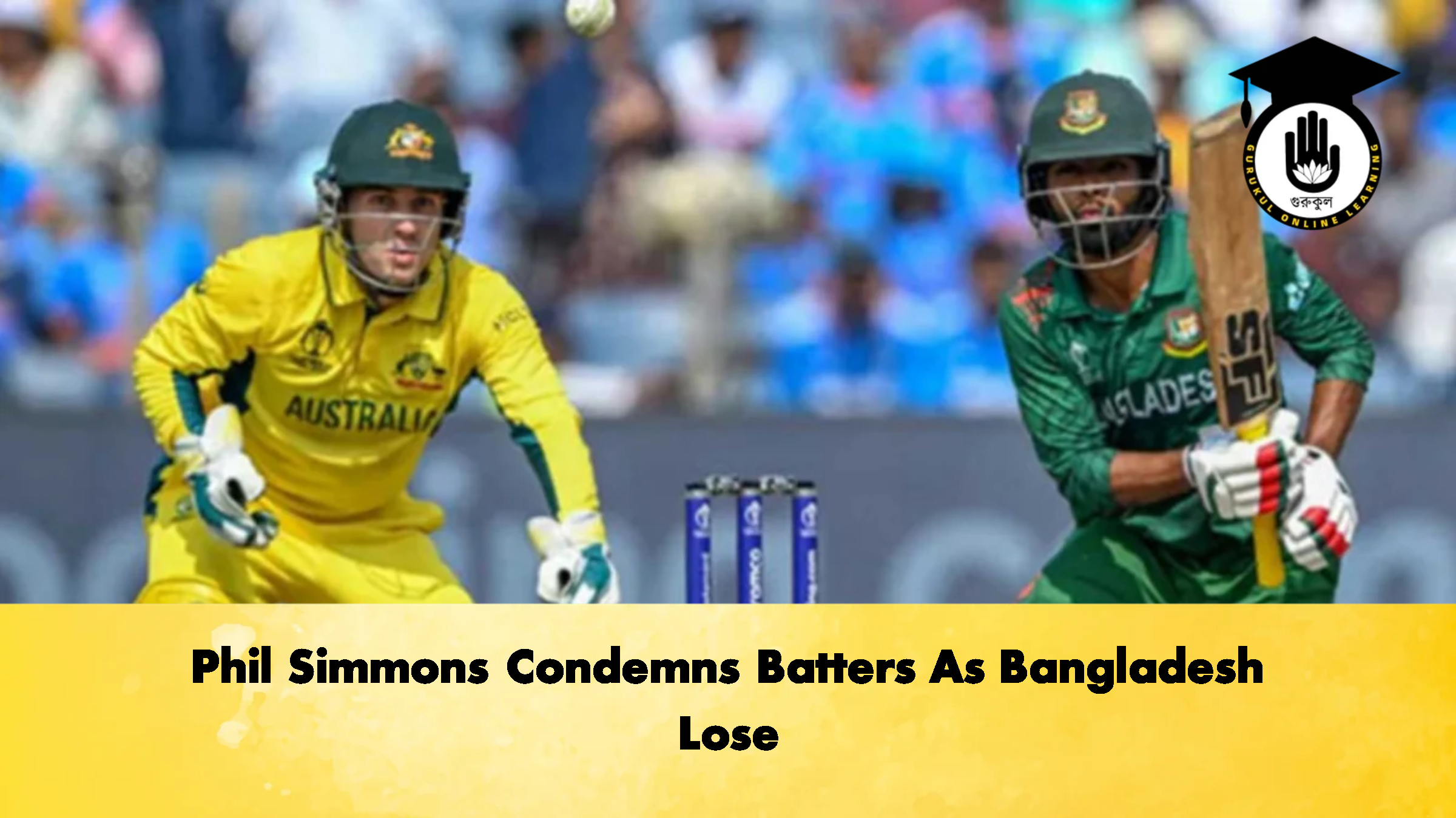 Phil Simmons Condemns Batters As Bangladesh Lose 2 2 Cricket Gurukul, GOLN