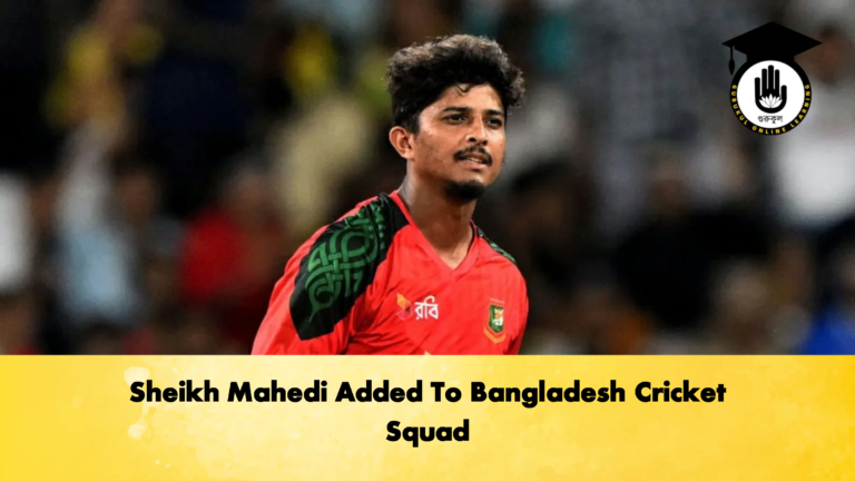 Sheikh Mahedi Added To Bangladesh Cricket Squad 2 Cricket Gurukul, GOLN