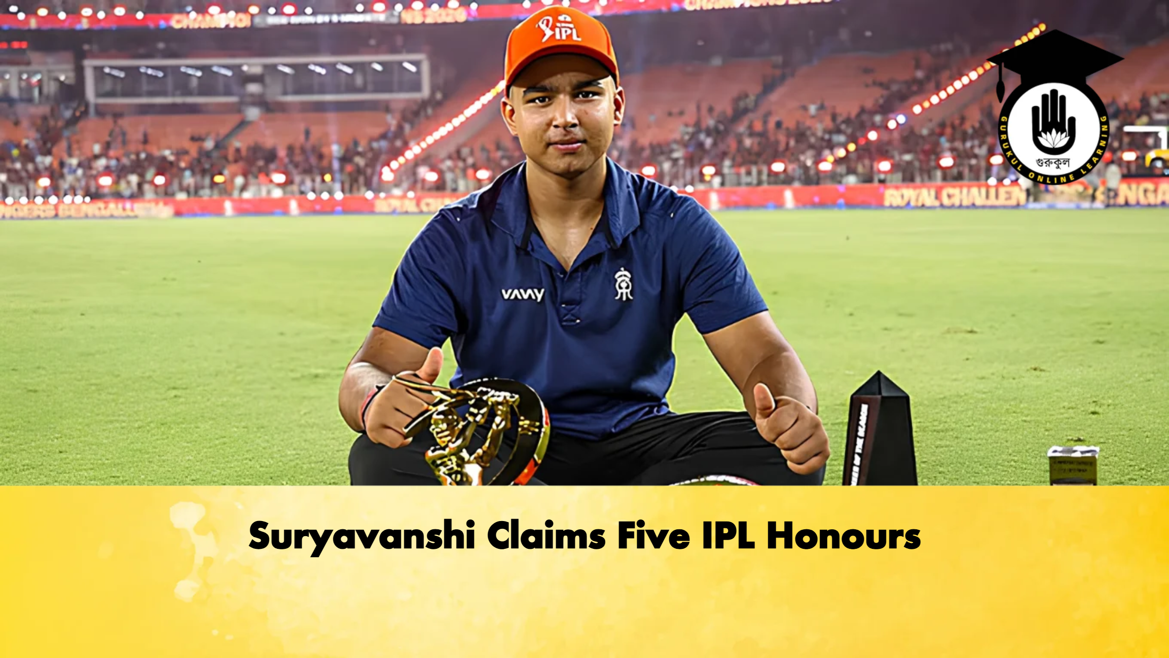 Suryavanshi Claims Five IPL Honours Cricket Gurukul, GOLN