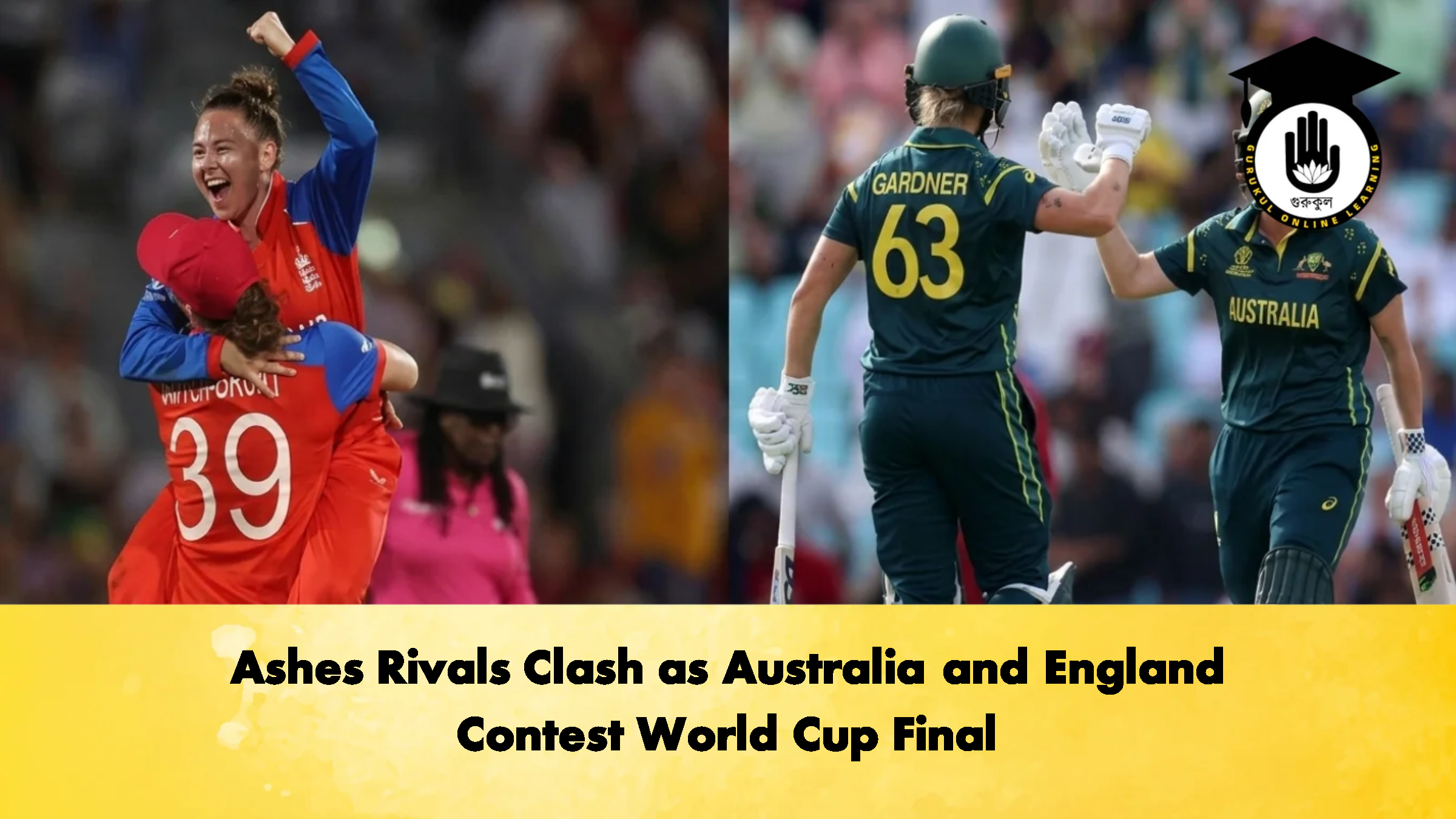 Ashes Rivals Clash as Australia and England Contest World Cup Final 1 Ashes Rivals Clash as Australia and England Contest World Cup Final 3 Cricket Gurukul, GOLN