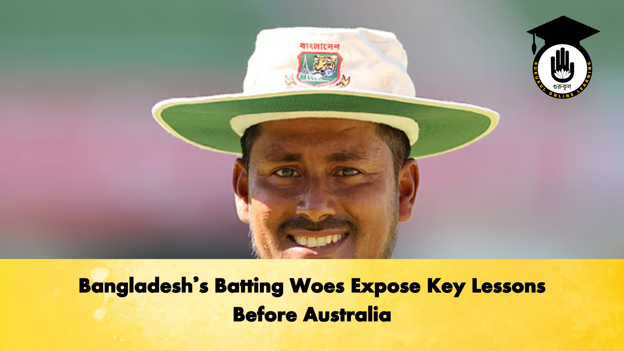 Bangladesh’s Batting Woes Expose Key Lessons Before Australia 1 Bangladeshs Batting Woes Expose Key Lessons Before Australia Cricket Gurukul, GOLN