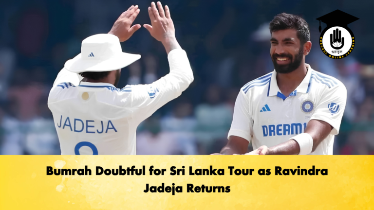 Bumrah Doubtful for Sri Lanka Tour as Ravindra Jadeja Returns 2 Cricket Gurukul, GOLN