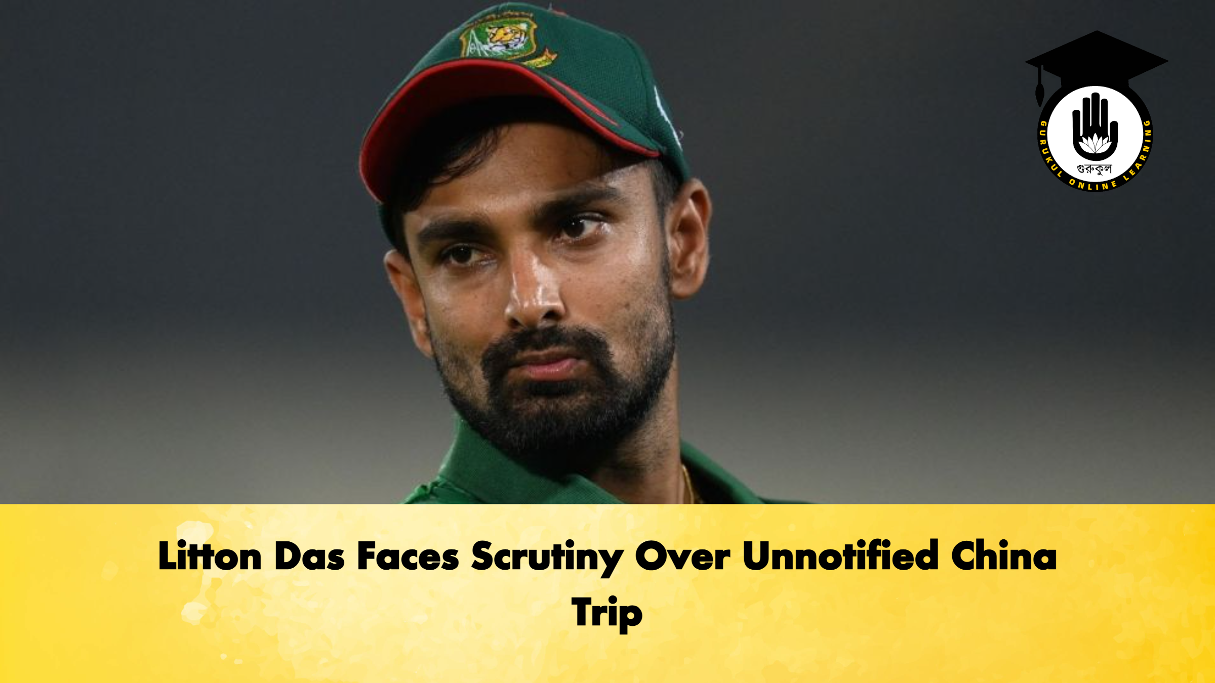 Litton Das Faces Scrutiny Over Unnotified China Trip 1 Litton Das Faces Scrutiny Over Unnotified China Trip Cricket Gurukul, GOLN