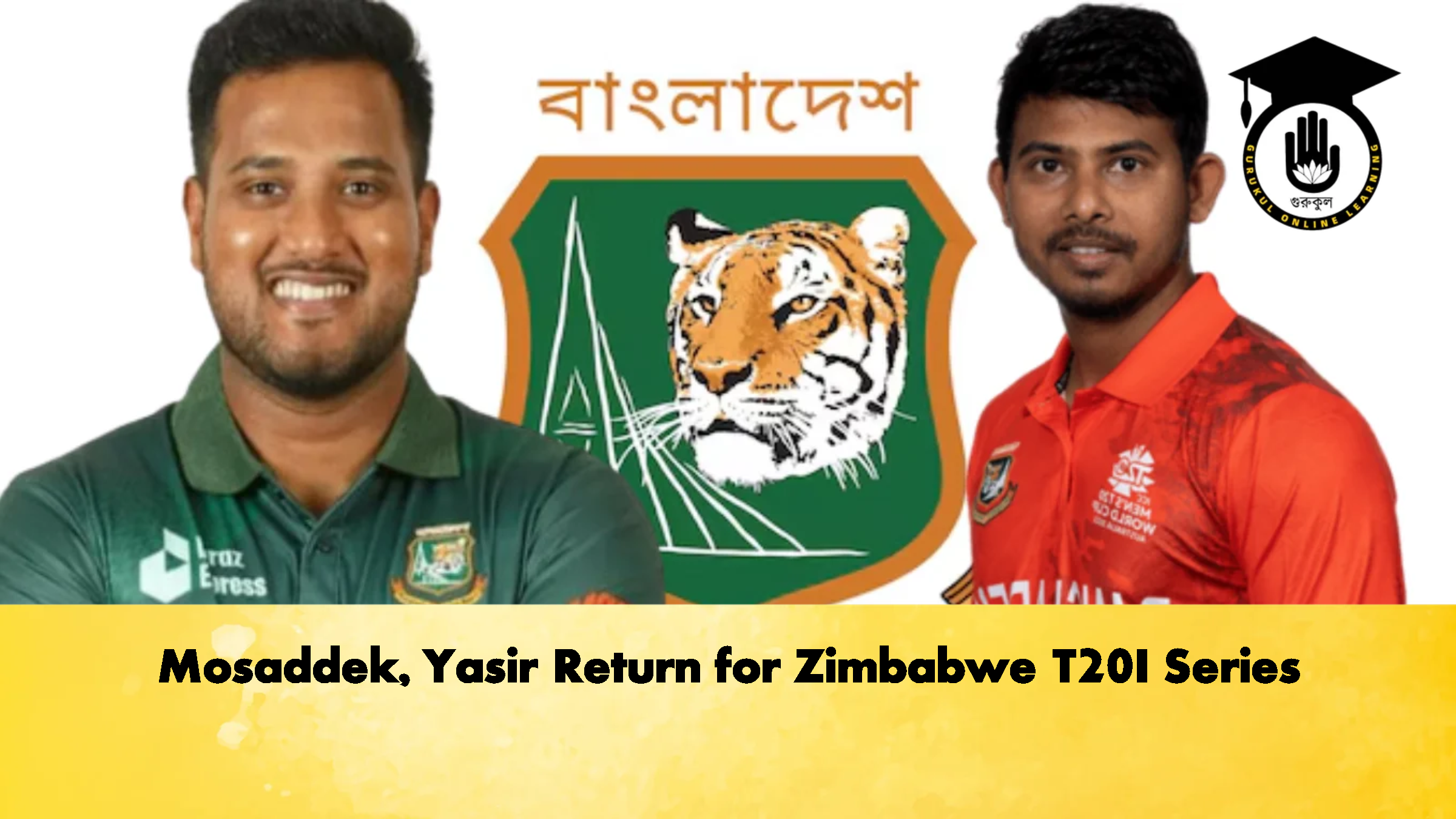 Mosaddek, Yasir Return for Zimbabwe T20I Series 1 Mosaddek Yasir Return for Zimbabwe T20I Series 2 Cricket Gurukul, GOLN