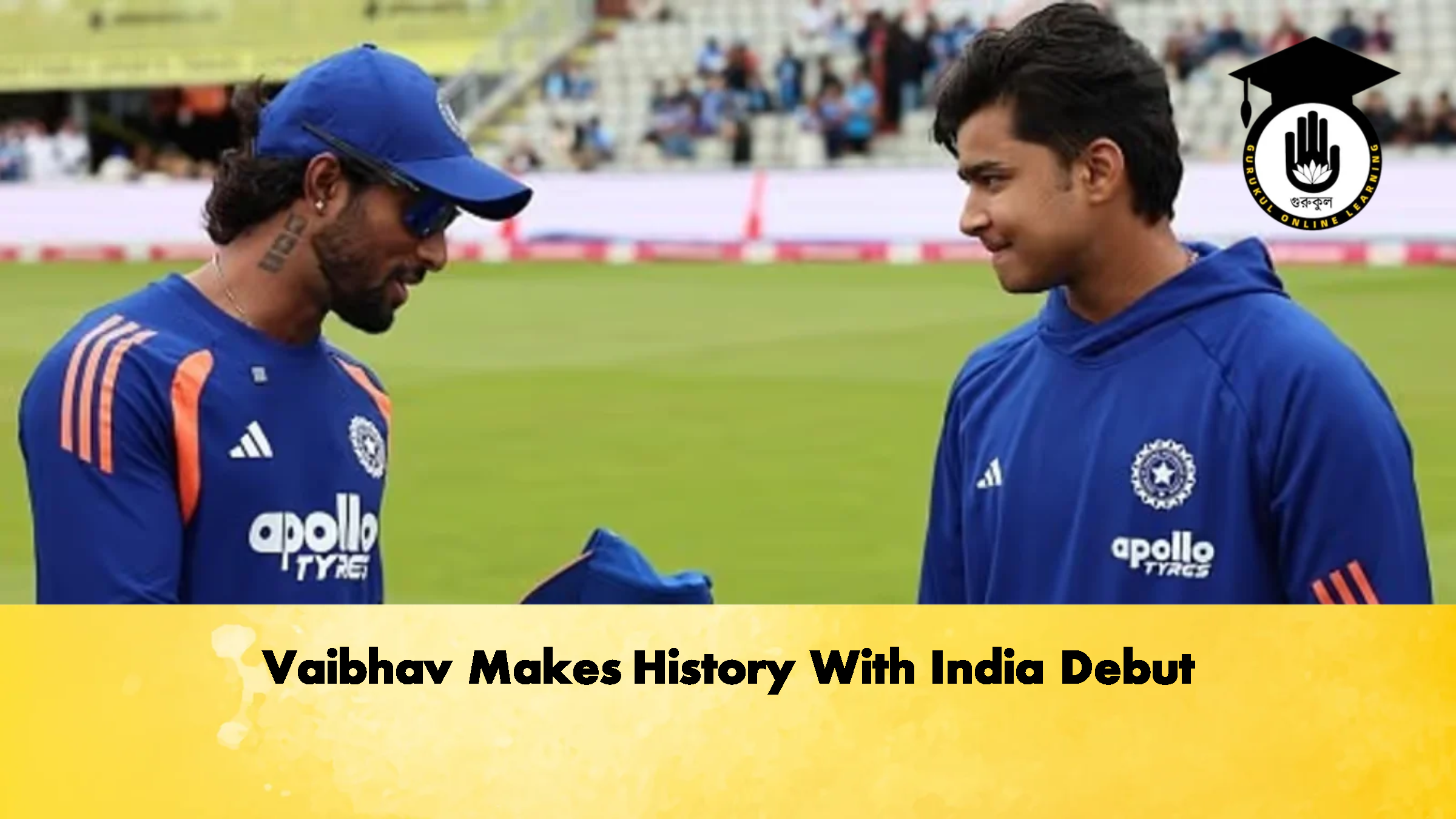 Vaibhav Makes History With India Debut 1 Vaibhav Makes History With India Debut 1 Cricket Gurukul, GOLN